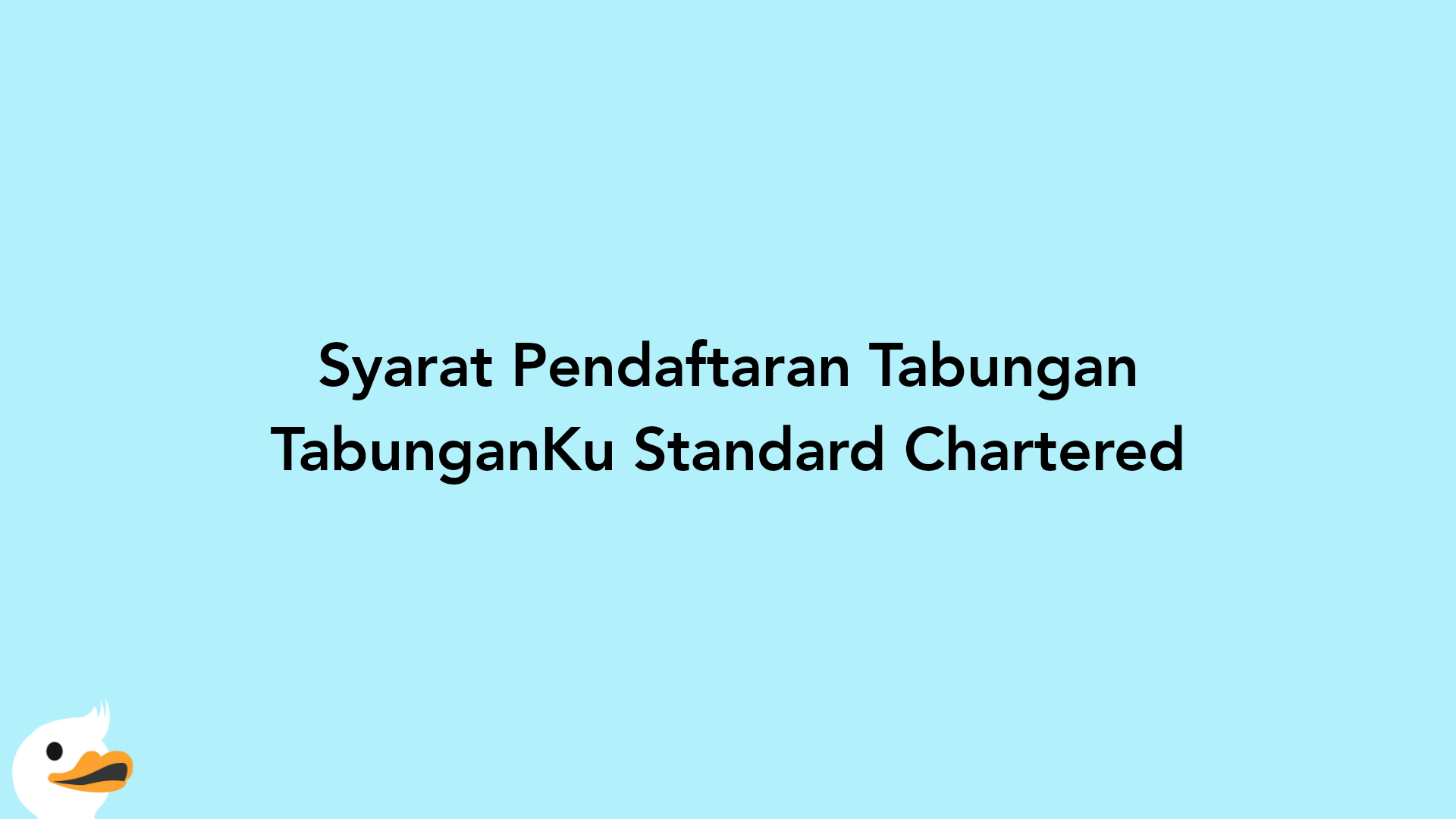 Syarat Pendaftaran Tabungan TabunganKu Standard Chartered