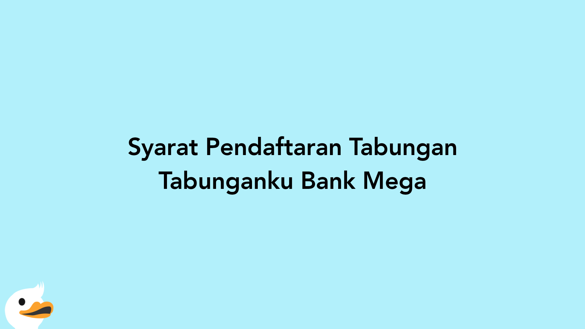 Syarat Pendaftaran Tabungan Tabunganku Bank Mega