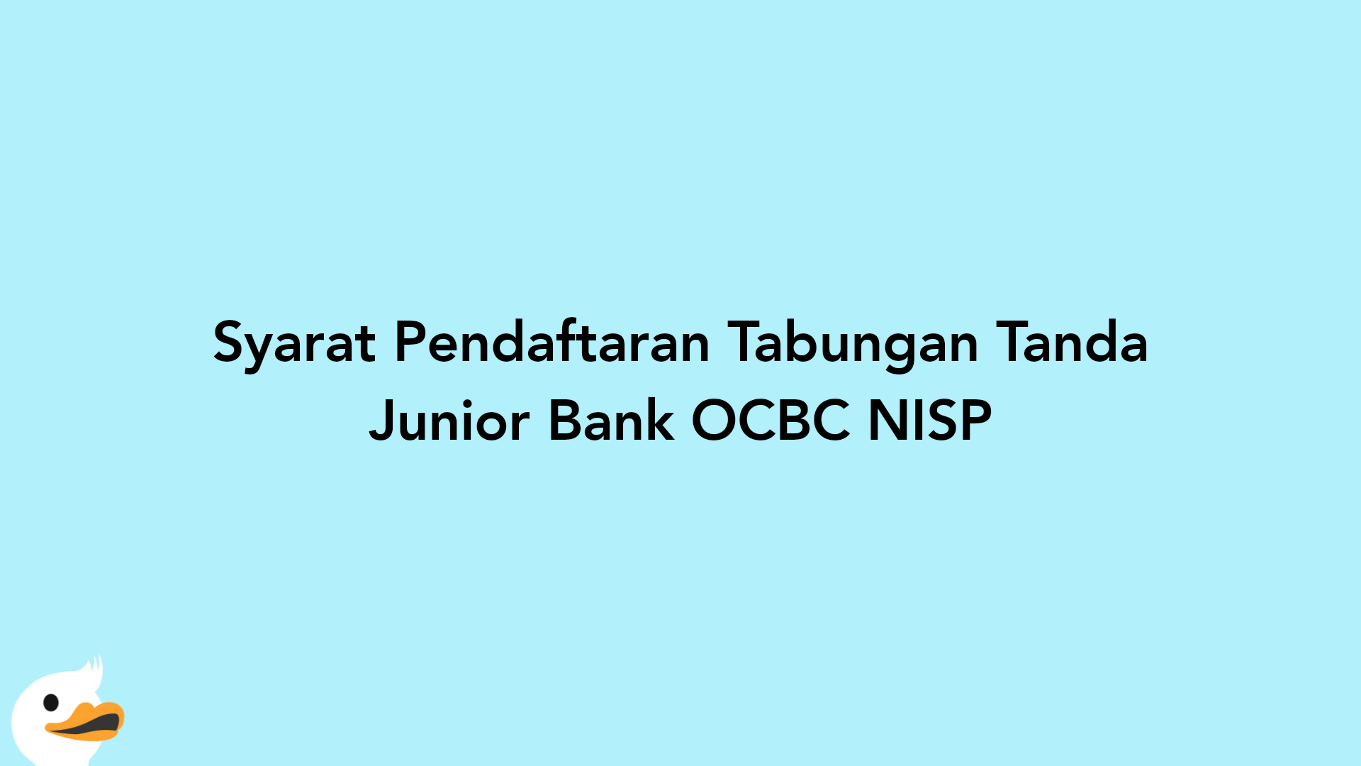 Syarat Pendaftaran Tabungan Tanda Junior Bank OCBC NISP