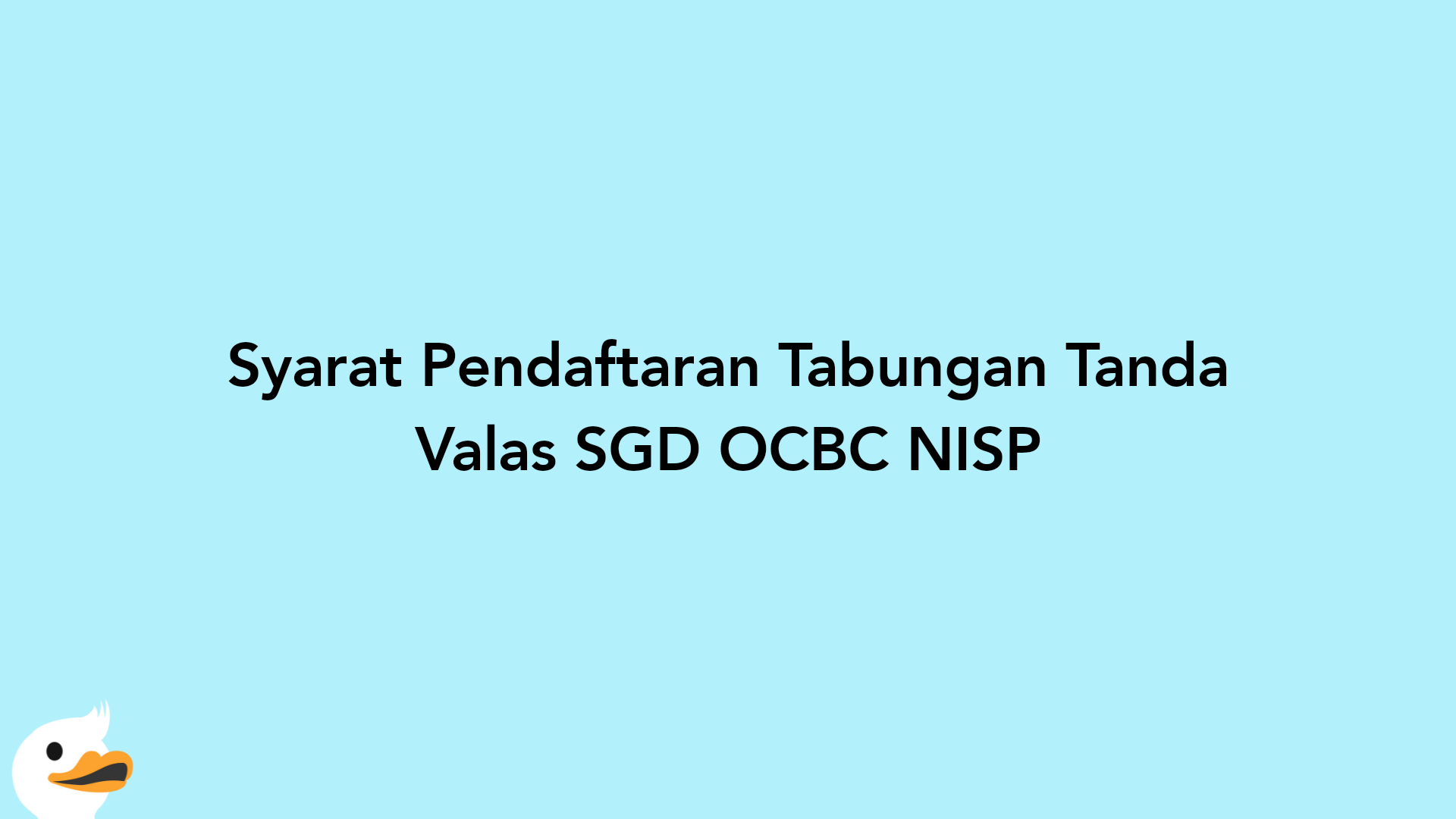 Syarat Pendaftaran Tabungan Tanda Valas SGD OCBC NISP