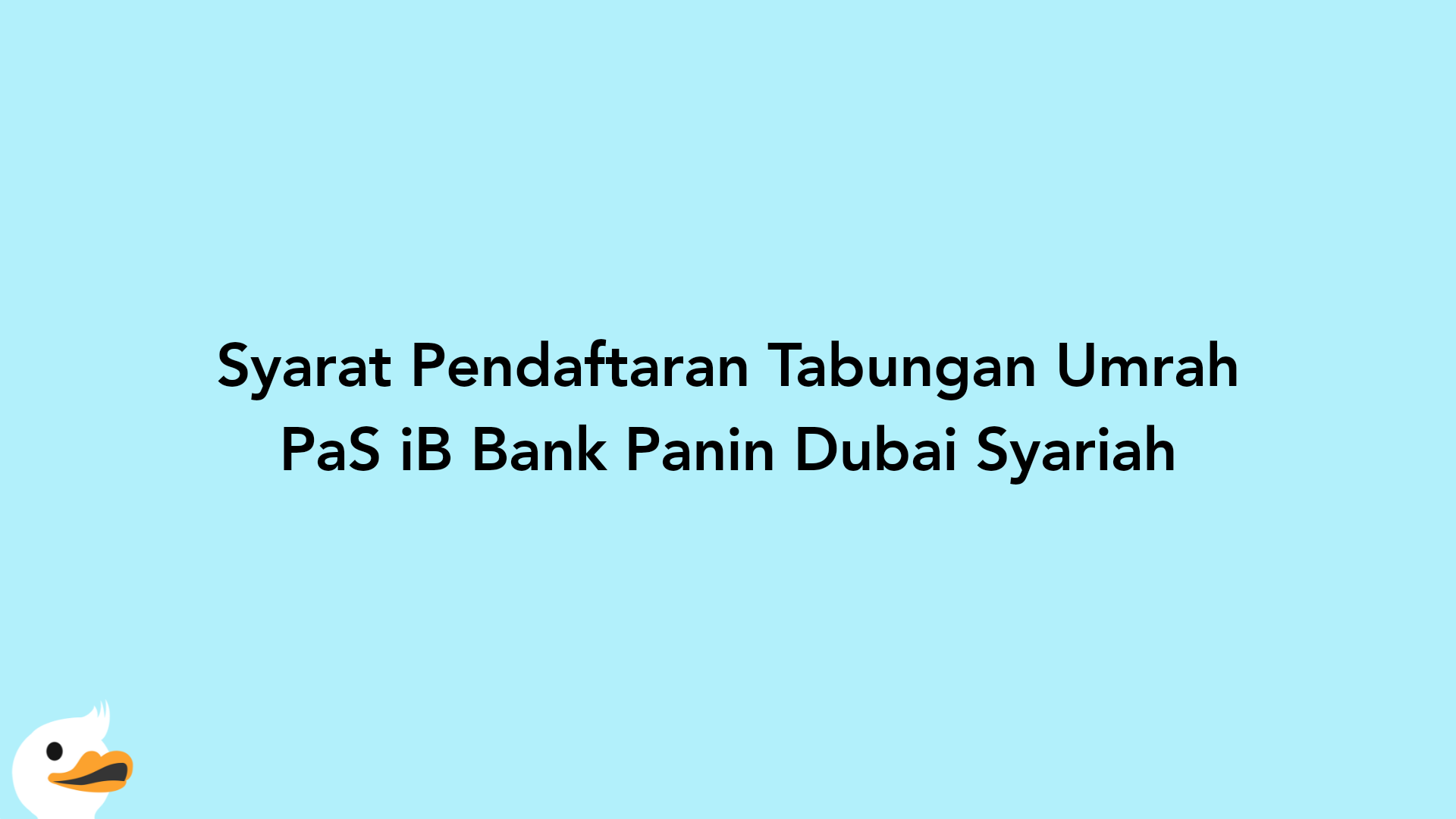 Syarat Pendaftaran Tabungan Umrah PaS iB Bank Panin Dubai Syariah