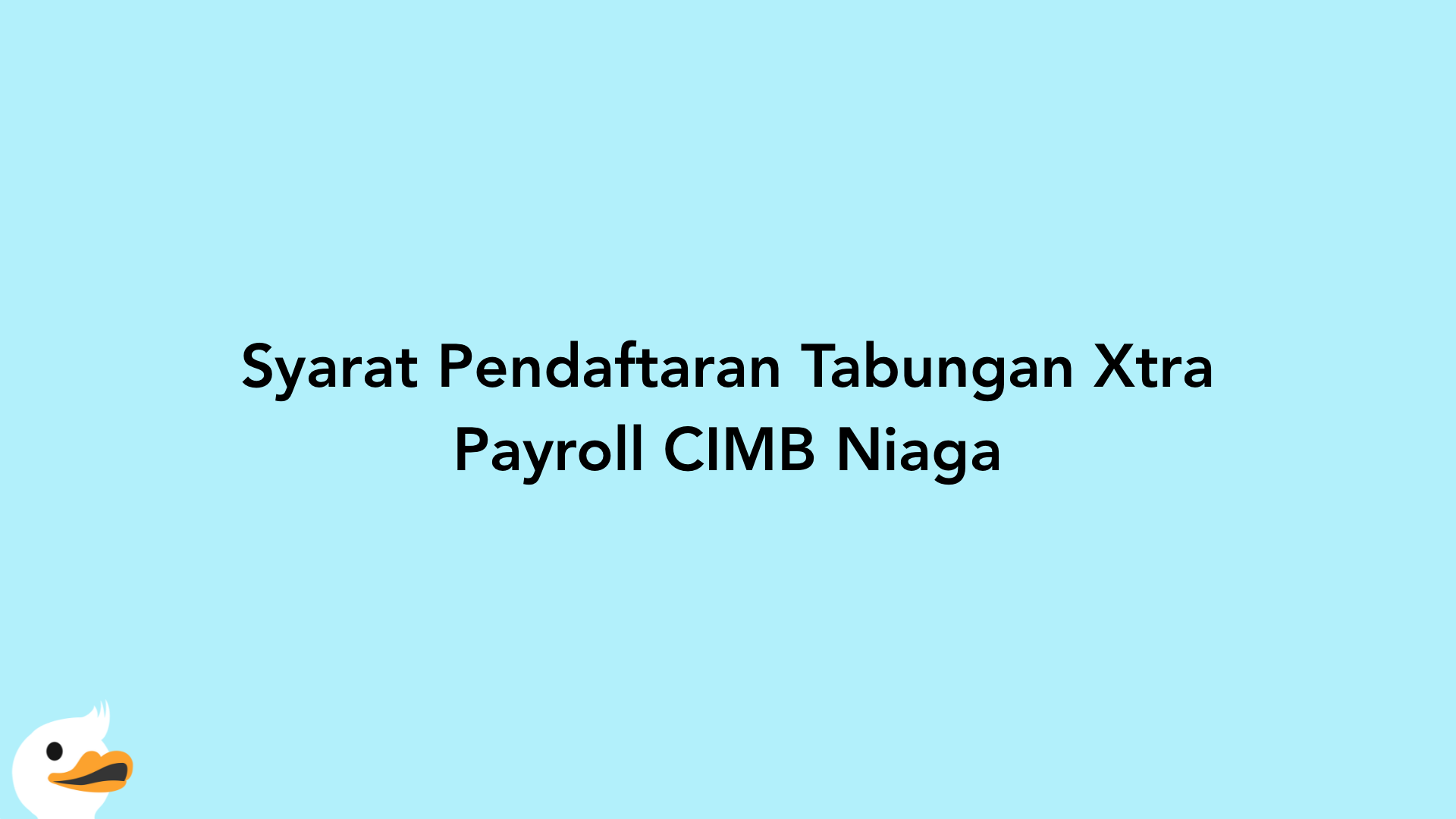 Syarat Pendaftaran Tabungan Xtra Payroll CIMB Niaga