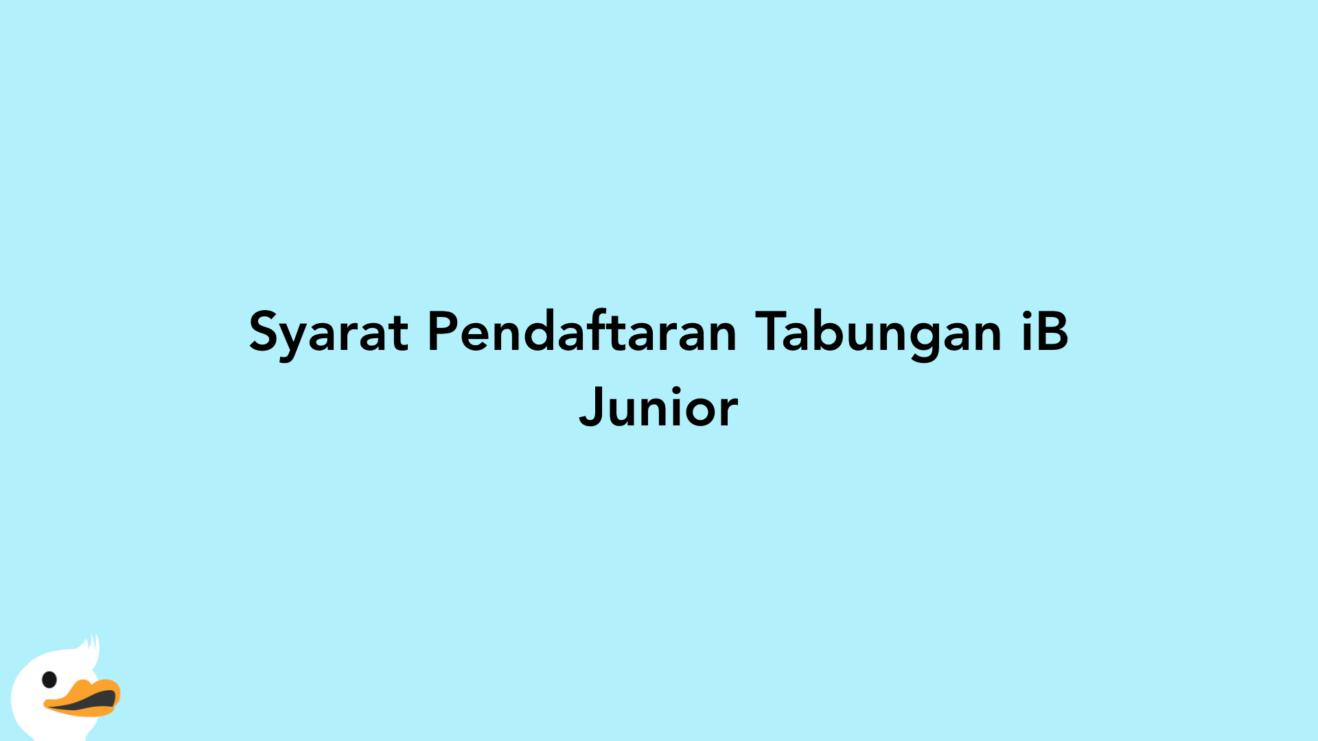 Syarat Pendaftaran Tabungan iB Junior