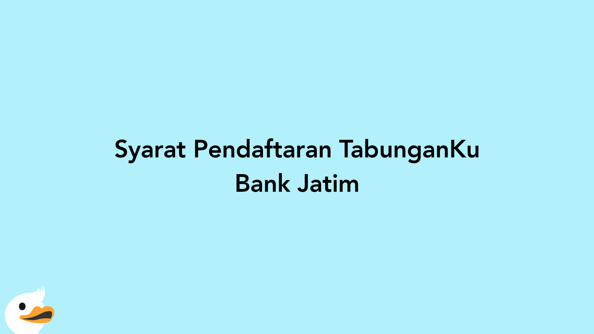 Syarat Pendaftaran TabunganKu Bank Jatim