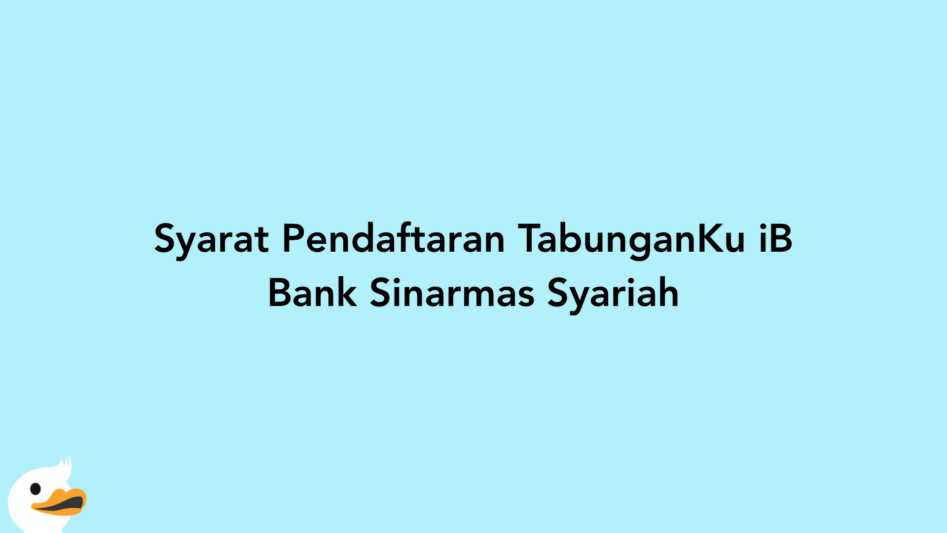 Syarat Pendaftaran TabunganKu iB Bank Sinarmas Syariah