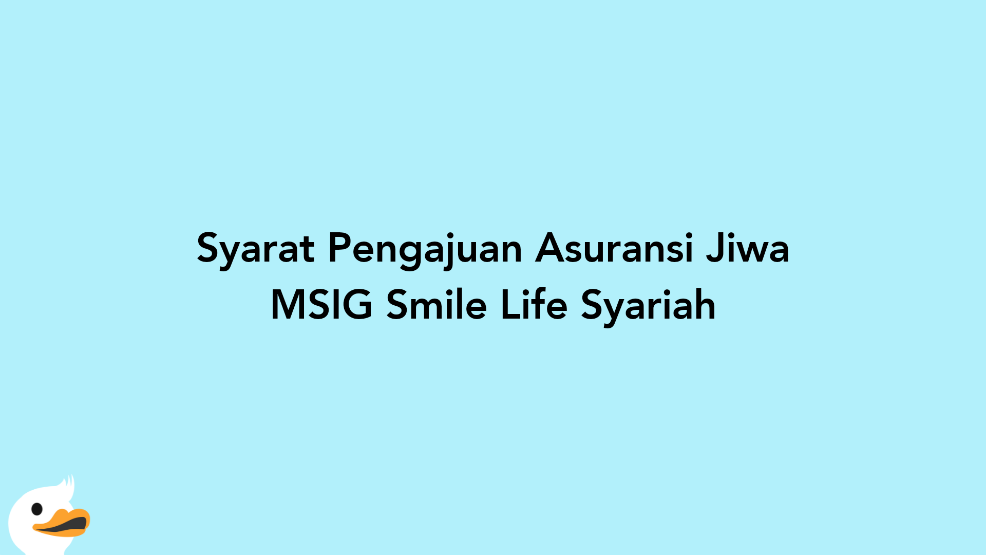Syarat Pengajuan Asuransi Jiwa MSIG Smile Life Syariah