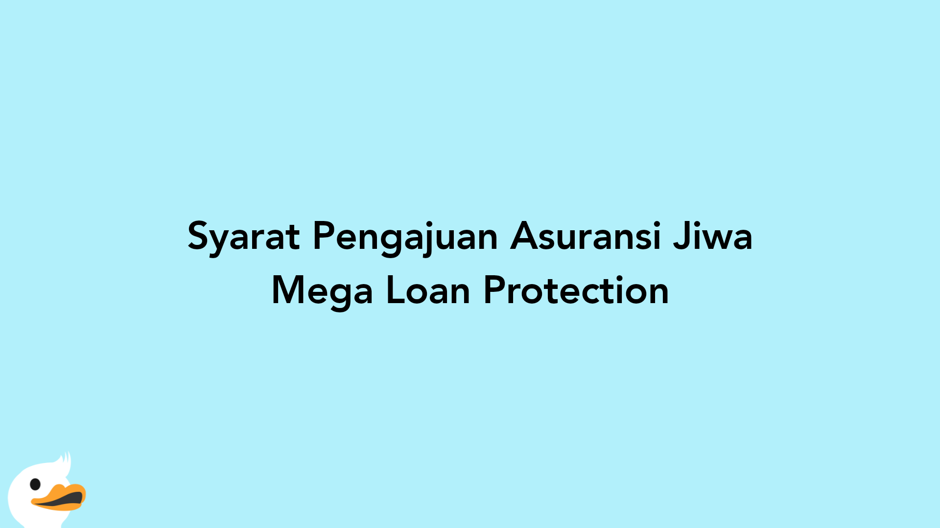 Syarat Pengajuan Asuransi Jiwa Mega Loan Protection