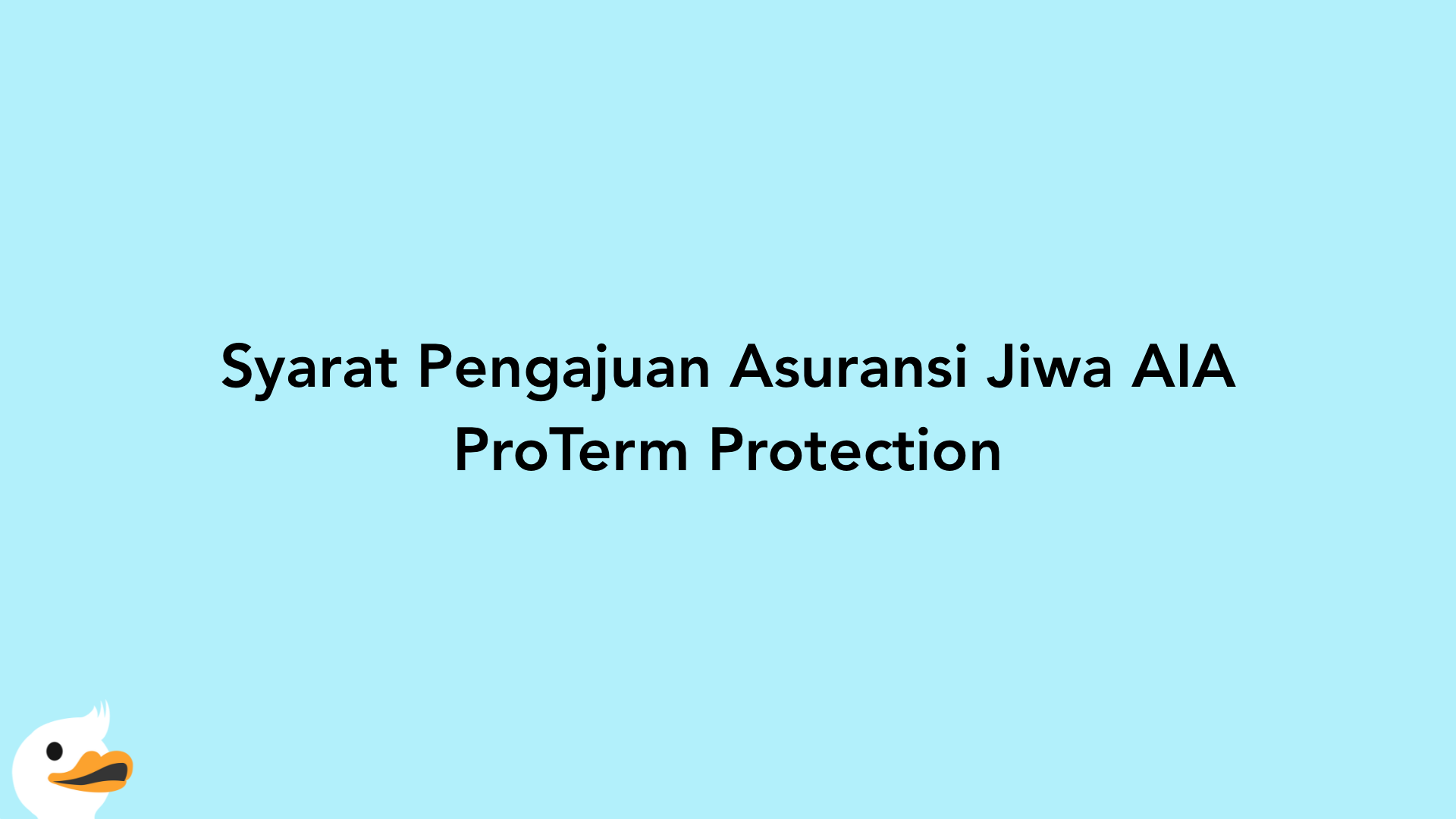 Syarat Pengajuan Asuransi Jiwa AIA ProTerm Protection