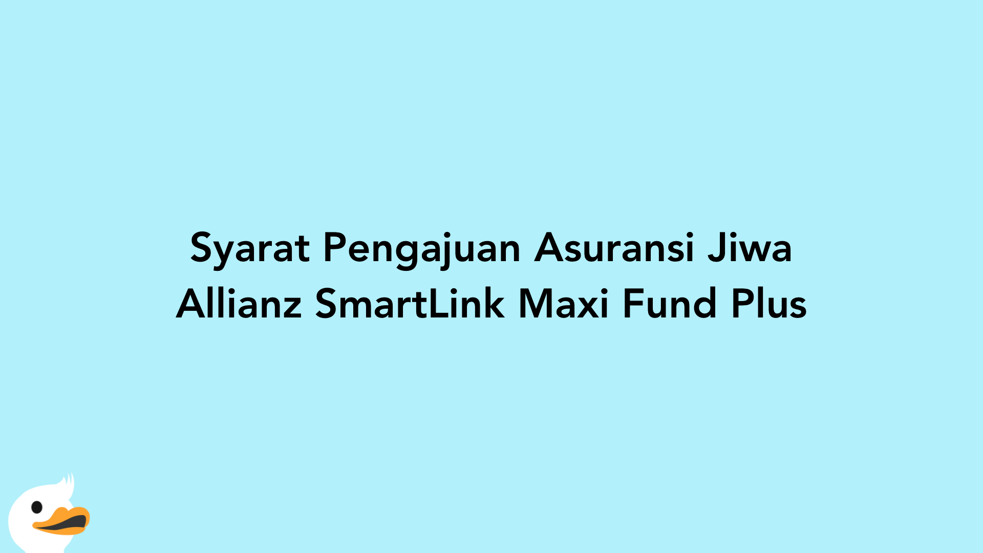 Syarat Pengajuan Asuransi Jiwa Allianz SmartLink Maxi Fund Plus