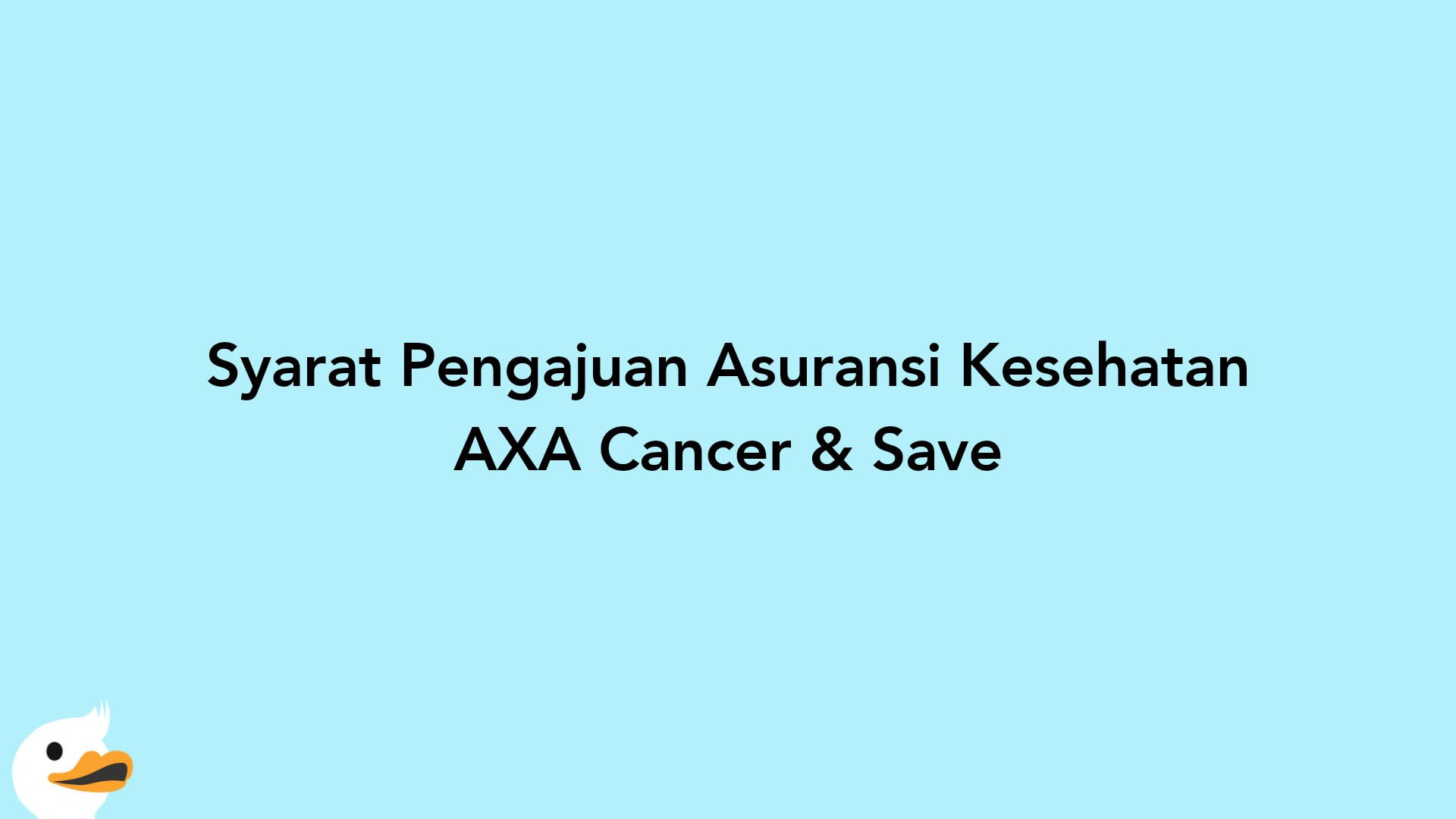 Syarat Pengajuan Asuransi Kesehatan AXA Cancer & Save