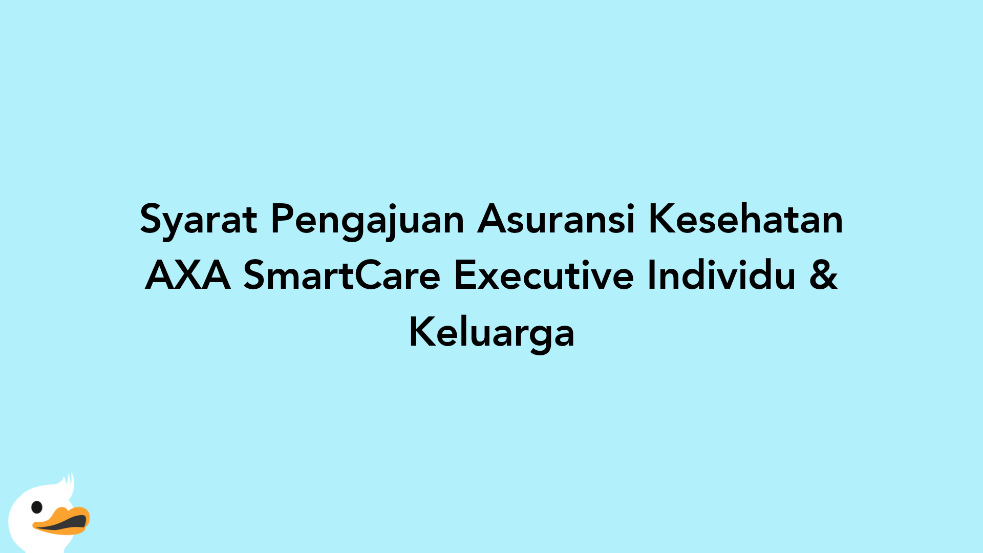 Syarat Pengajuan Asuransi Kesehatan AXA SmartCare Executive Individu & Keluarga