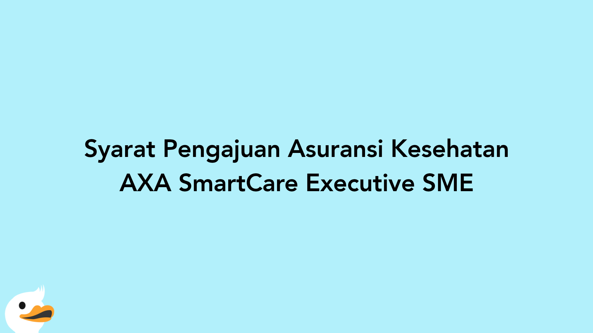 Syarat Pengajuan Asuransi Kesehatan AXA SmartCare Executive SME