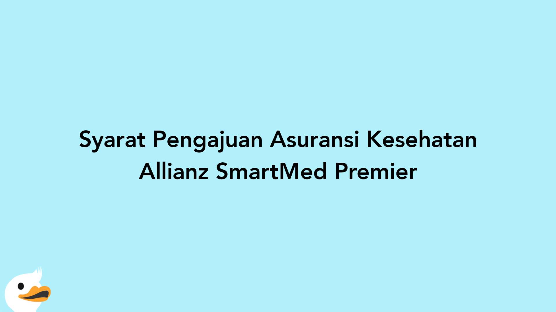 Syarat Pengajuan Asuransi Kesehatan Allianz SmartMed Premier