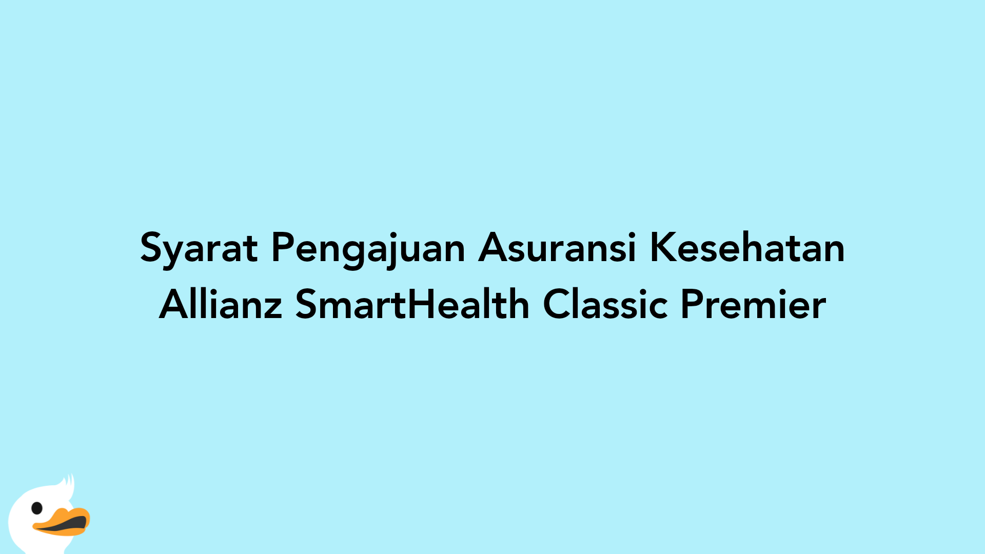 Syarat Pengajuan Asuransi Kesehatan Allianz SmartHealth Classic Premier