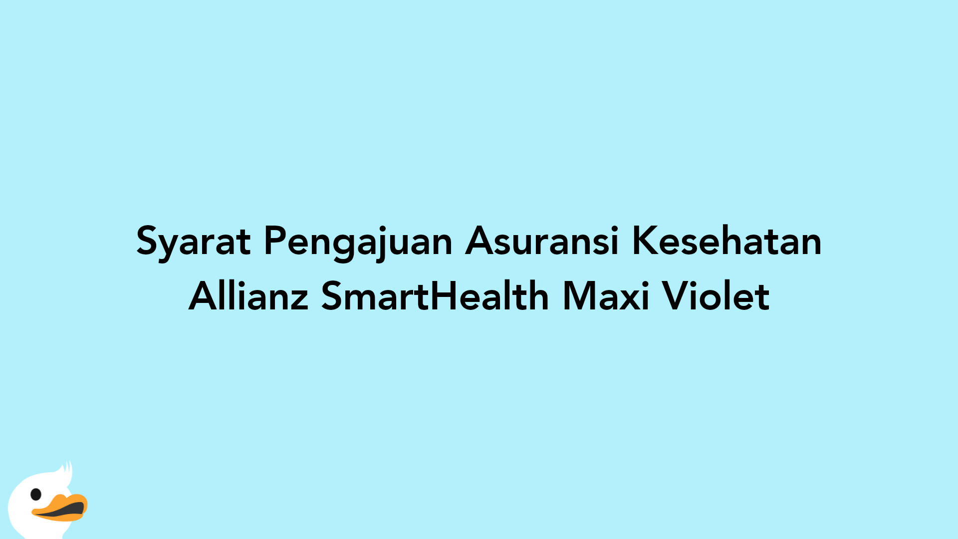Syarat Pengajuan Asuransi Kesehatan Allianz SmartHealth Maxi Violet