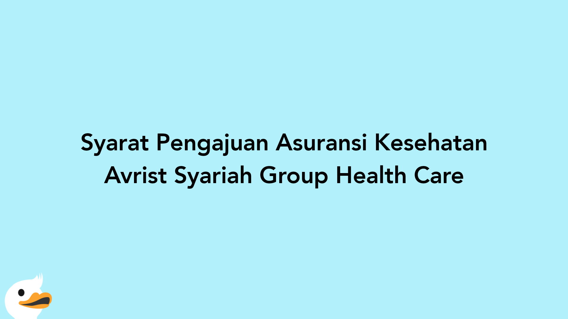 Syarat Pengajuan Asuransi Kesehatan Avrist Syariah Group Health Care