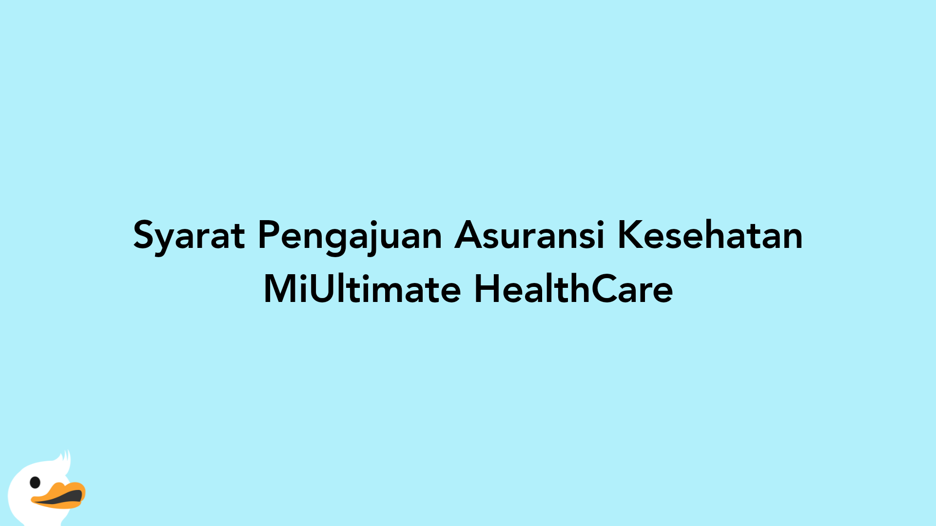 Syarat Pengajuan Asuransi Kesehatan MiUltimate HealthCare