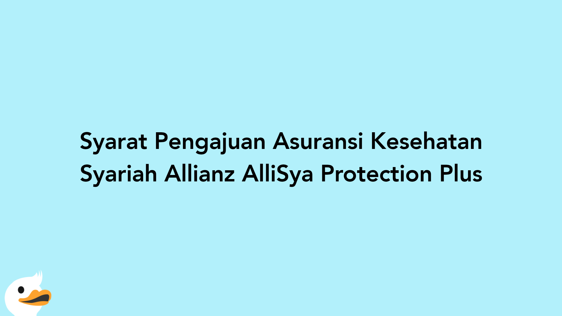 Syarat Pengajuan Asuransi Kesehatan Syariah Allianz AlliSya Protection Plus