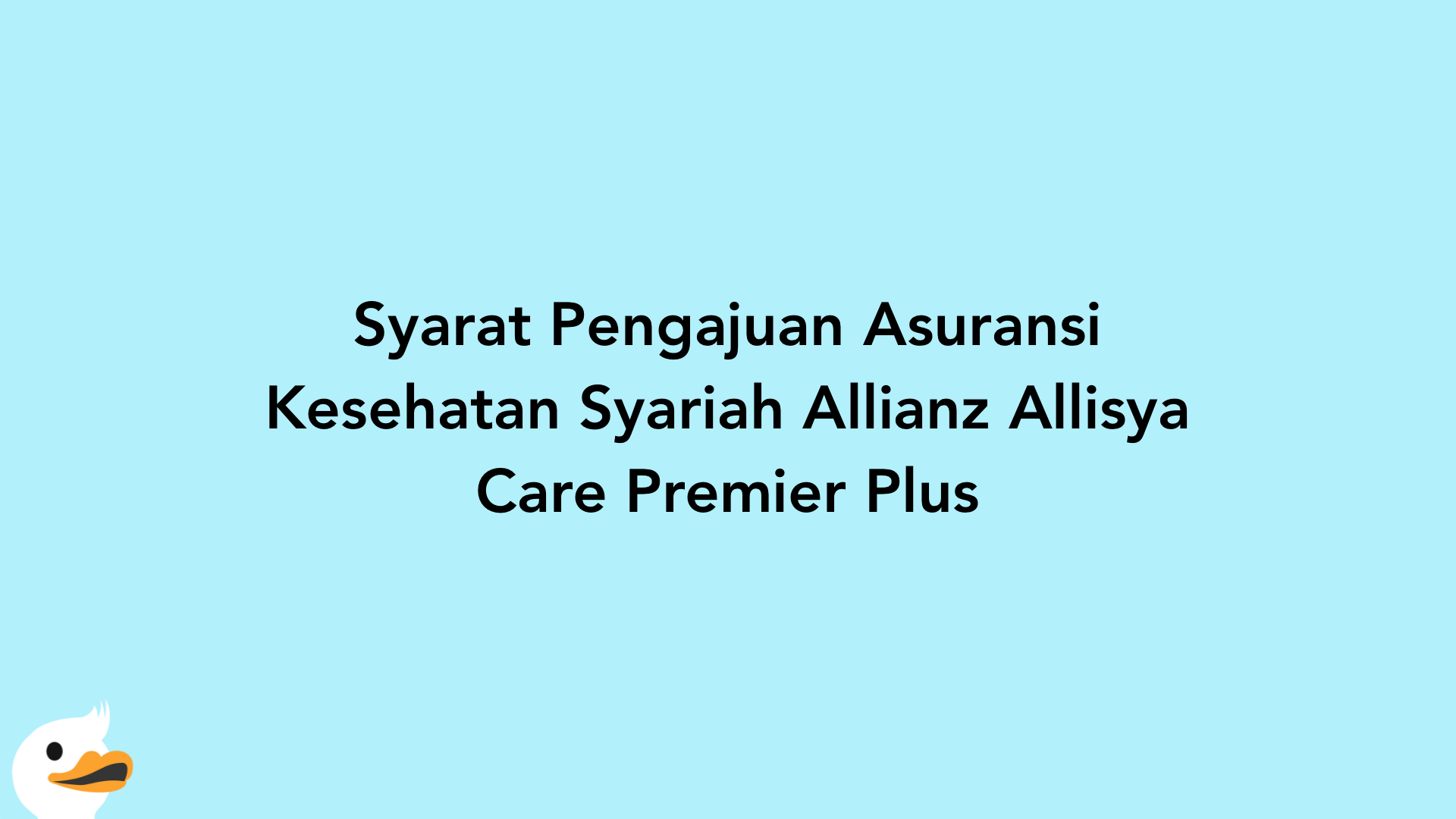 Syarat Pengajuan Asuransi Kesehatan Syariah Allianz Allisya Care Premier Plus