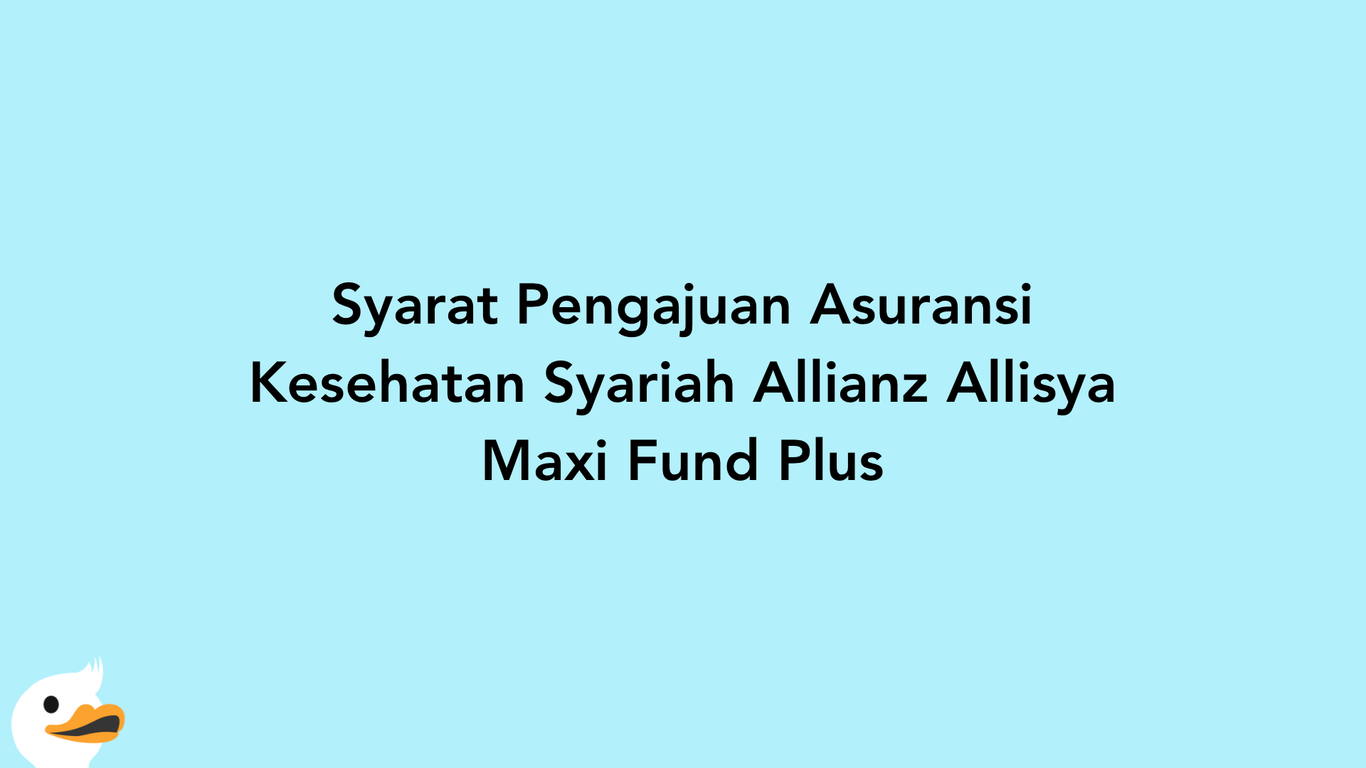 Syarat Pengajuan Asuransi Kesehatan Syariah Allianz Allisya Maxi Fund Plus
