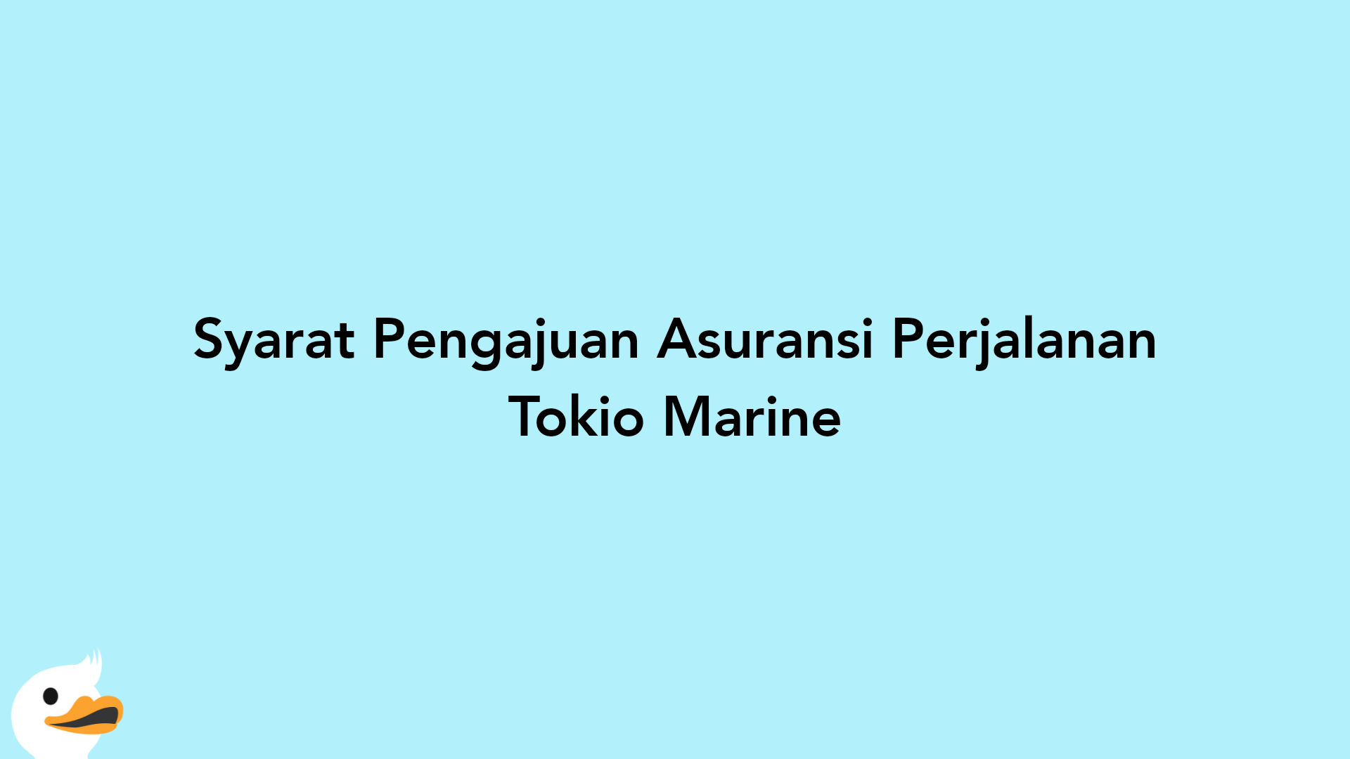 Syarat Pengajuan Asuransi Perjalanan Tokio Marine