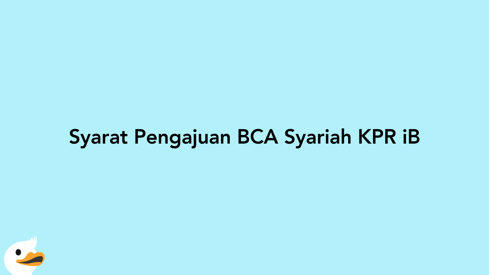 Syarat Pengajuan BCA Syariah KPR iB