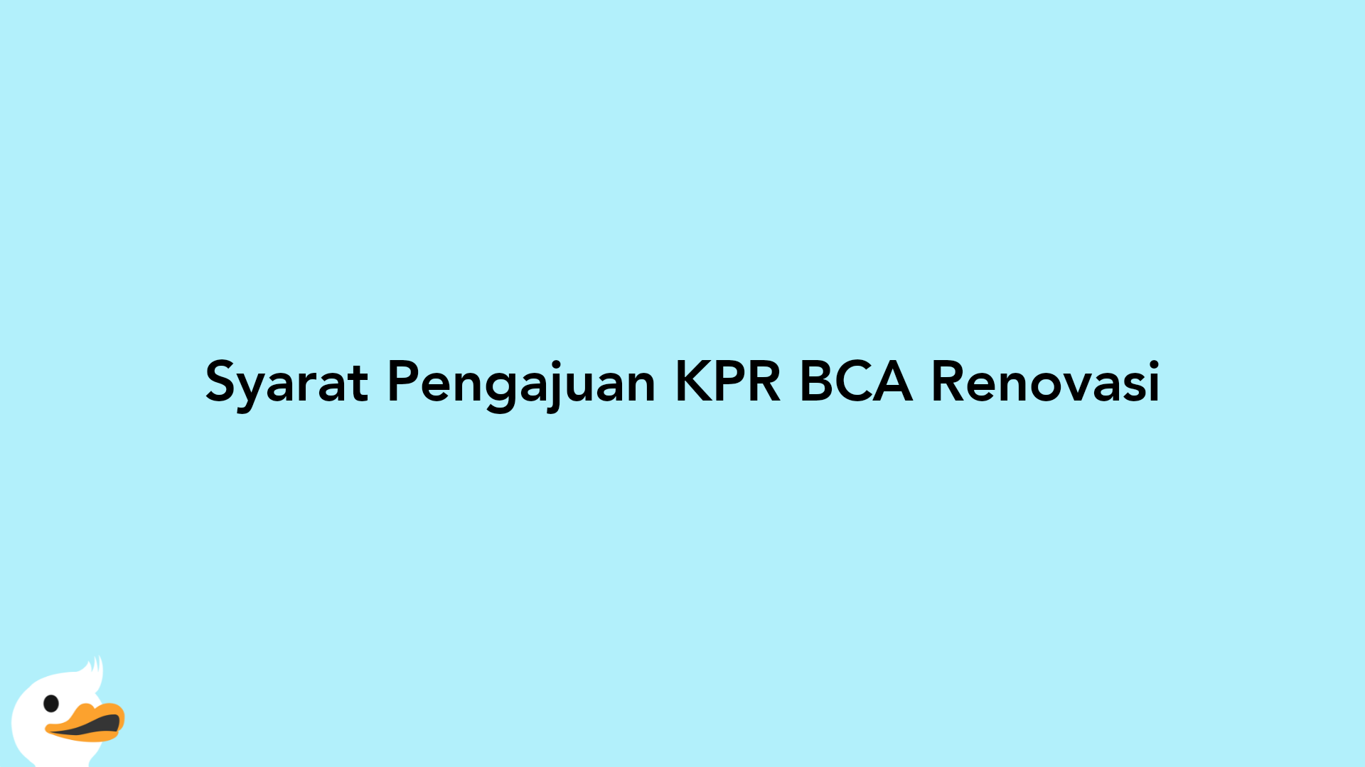 Syarat Pengajuan KPR BCA Renovasi