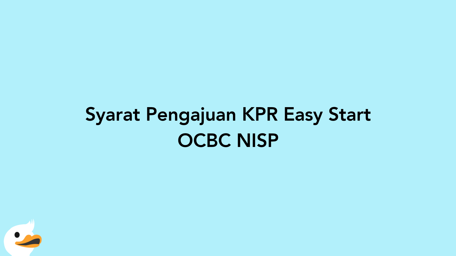 Syarat Pengajuan KPR Easy Start OCBC NISP