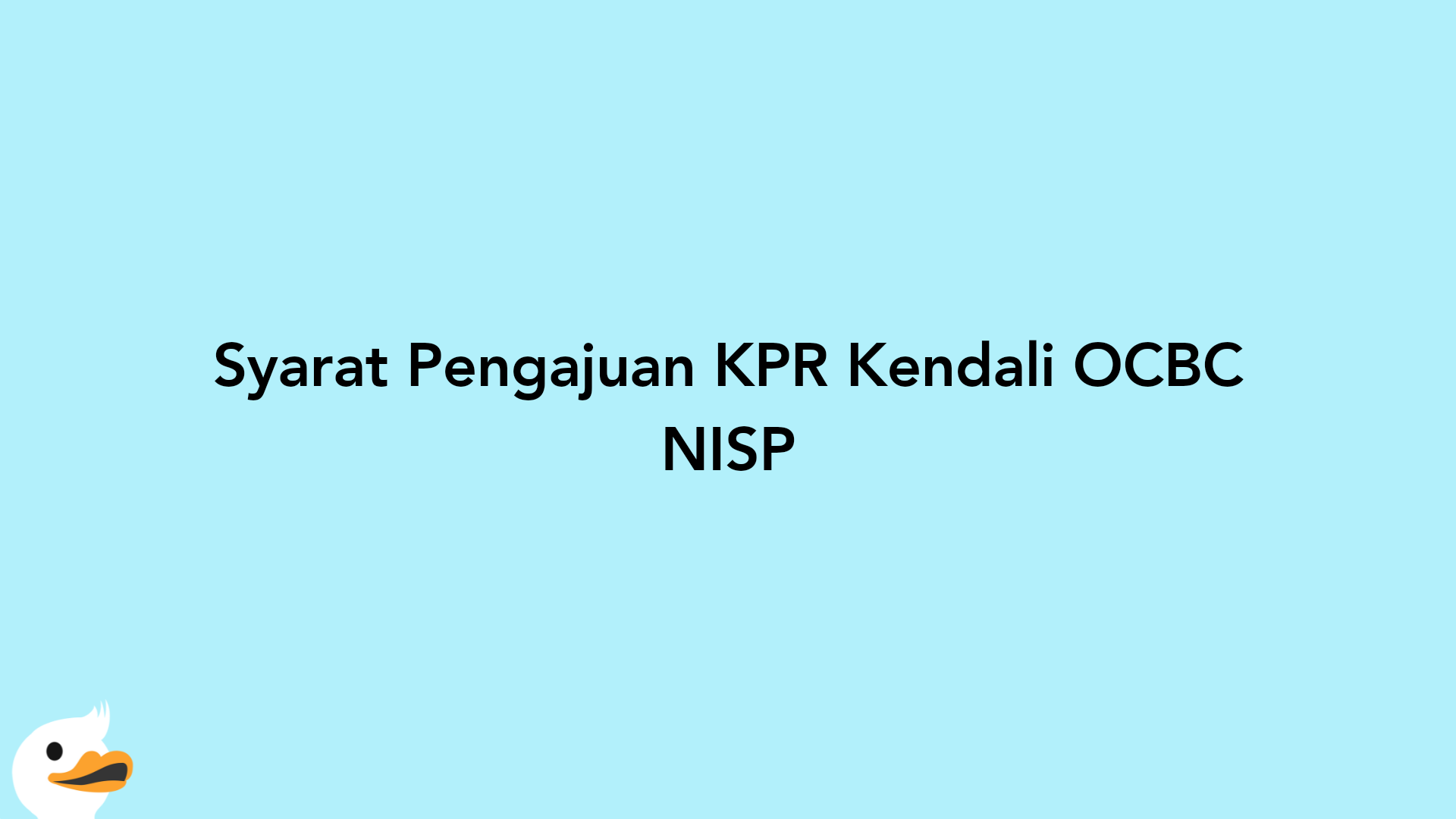 Syarat Pengajuan KPR Kendali OCBC NISP