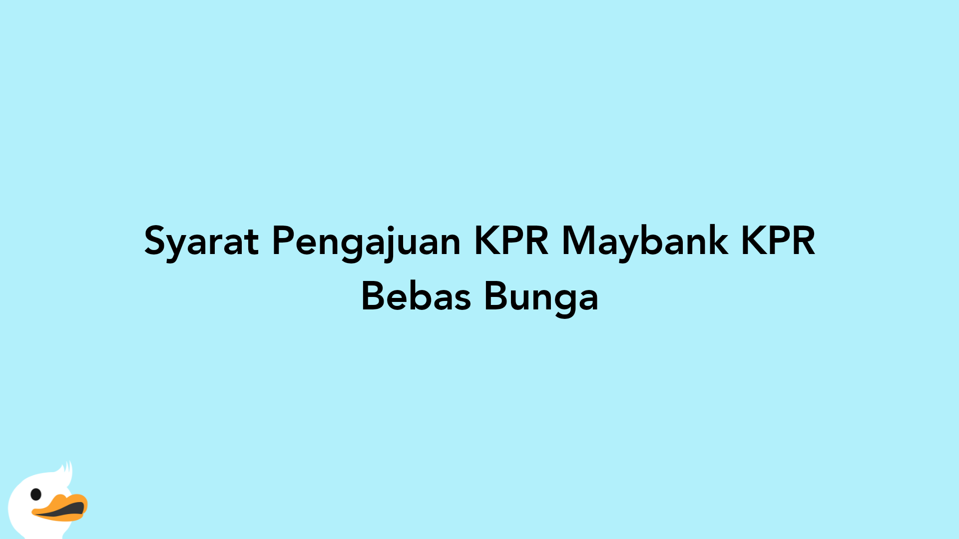 Syarat Pengajuan KPR Maybank KPR Bebas Bunga