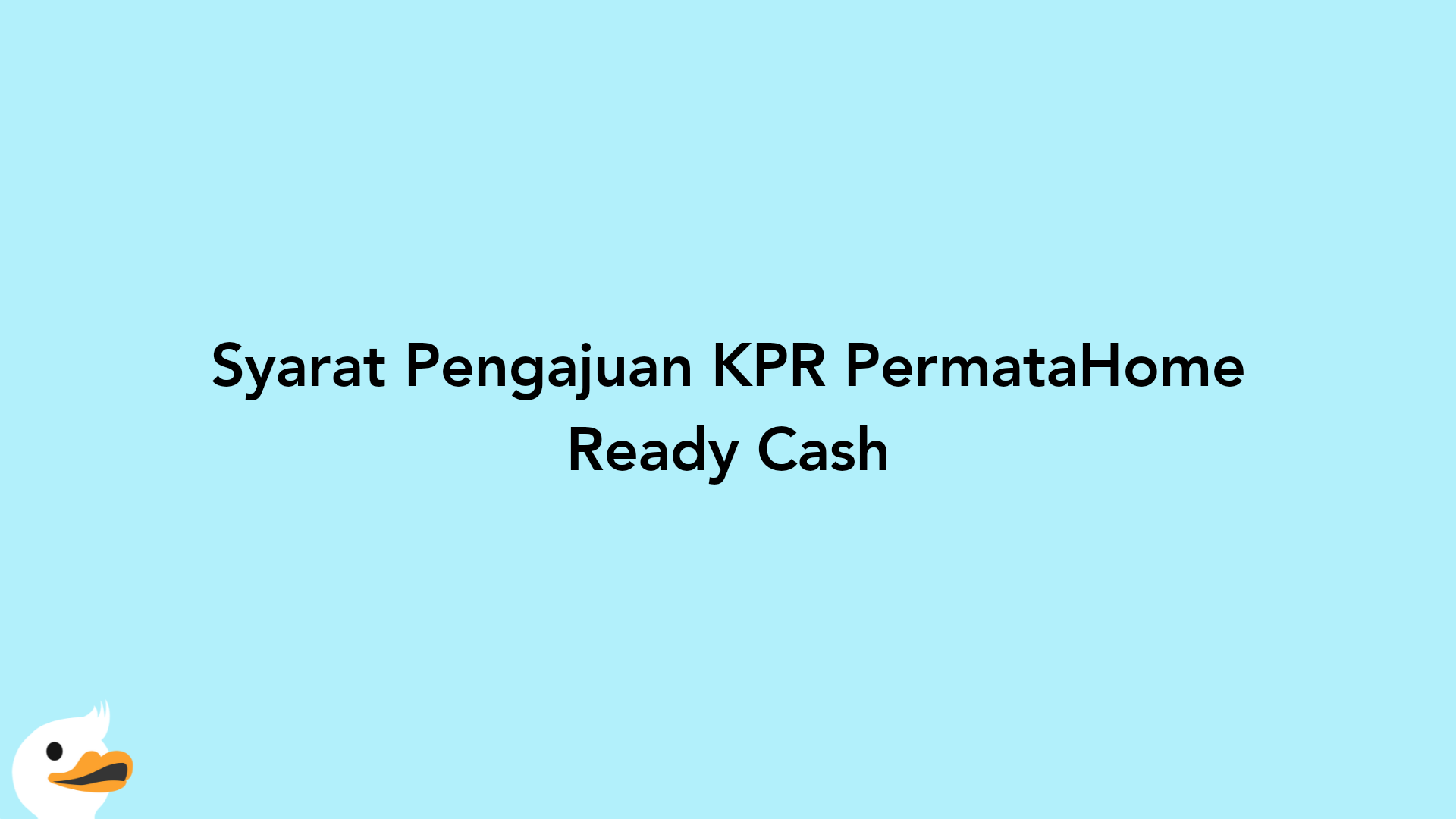 Syarat Pengajuan KPR PermataHome Ready Cash
