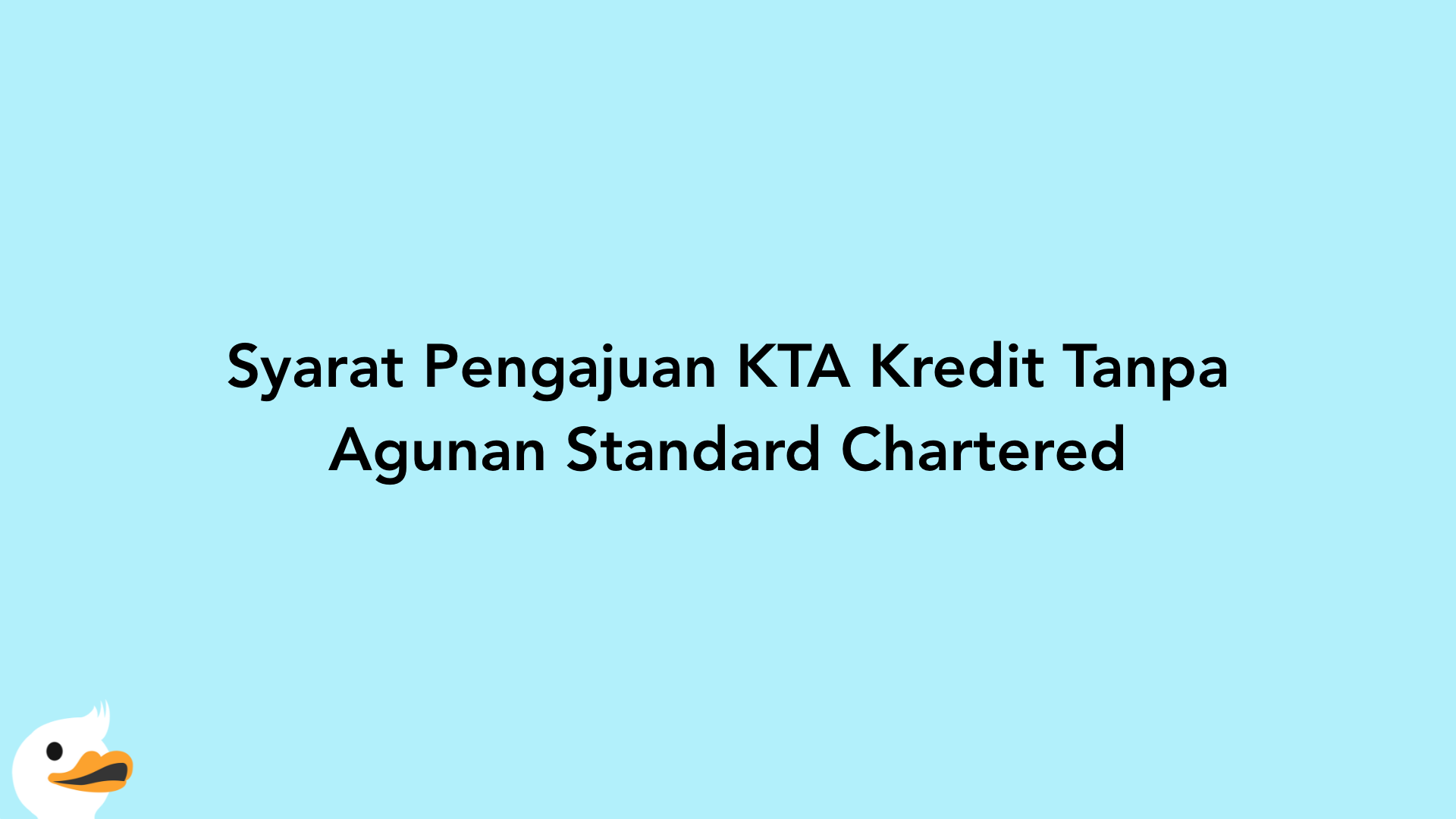 Syarat Pengajuan KTA Kredit Tanpa Agunan Standard Chartered