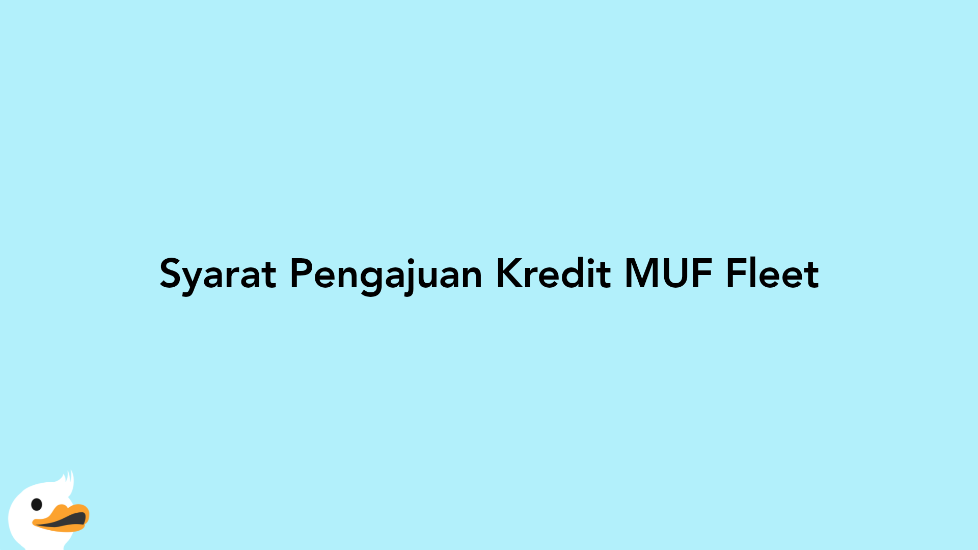 Syarat Pengajuan Kredit MUF Fleet