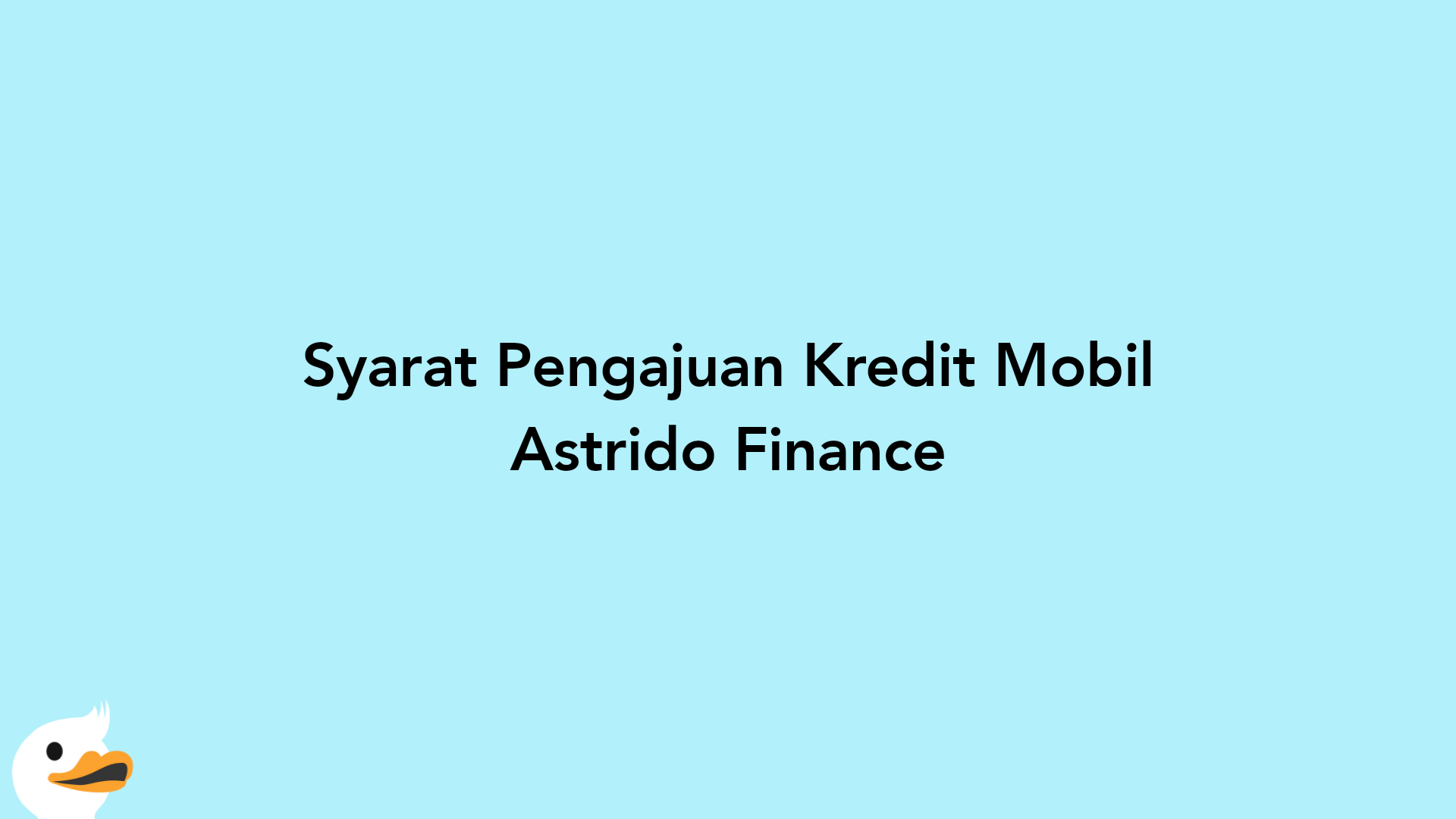 Syarat Pengajuan Kredit Mobil Astrido Finance