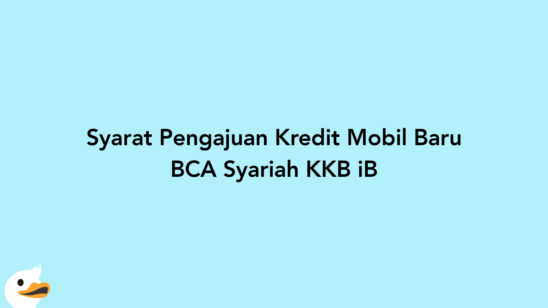 Syarat Pengajuan Kredit Mobil Baru BCA Syariah KKB iB