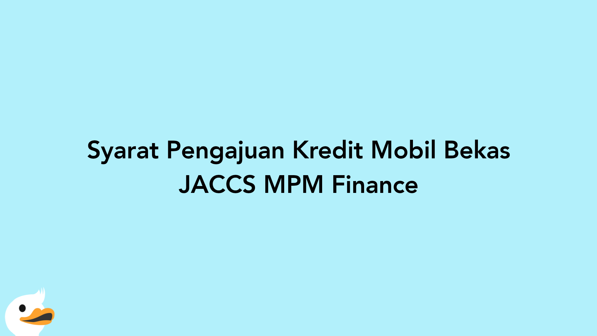 Syarat Pengajuan Kredit Mobil Bekas JACCS MPM Finance