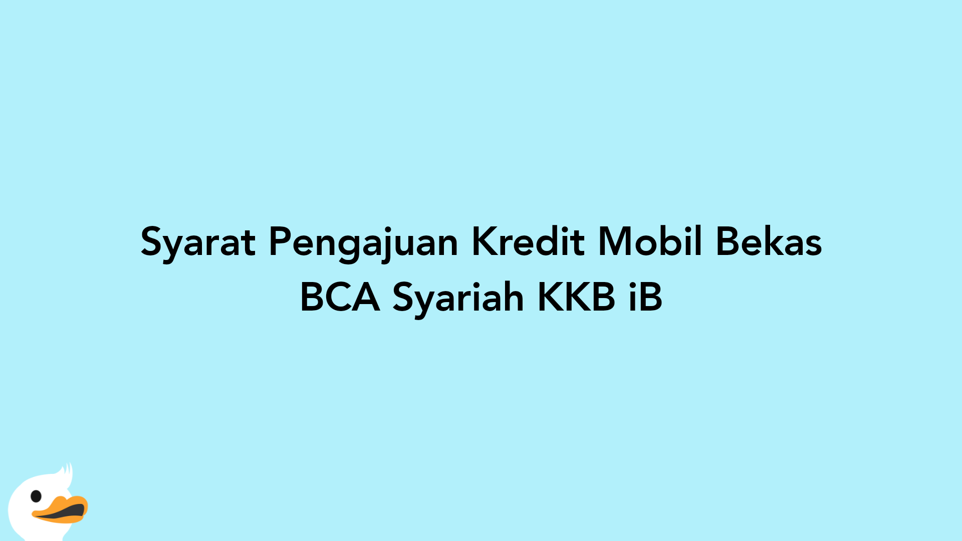 Syarat Pengajuan Kredit Mobil Bekas BCA Syariah KKB iB
