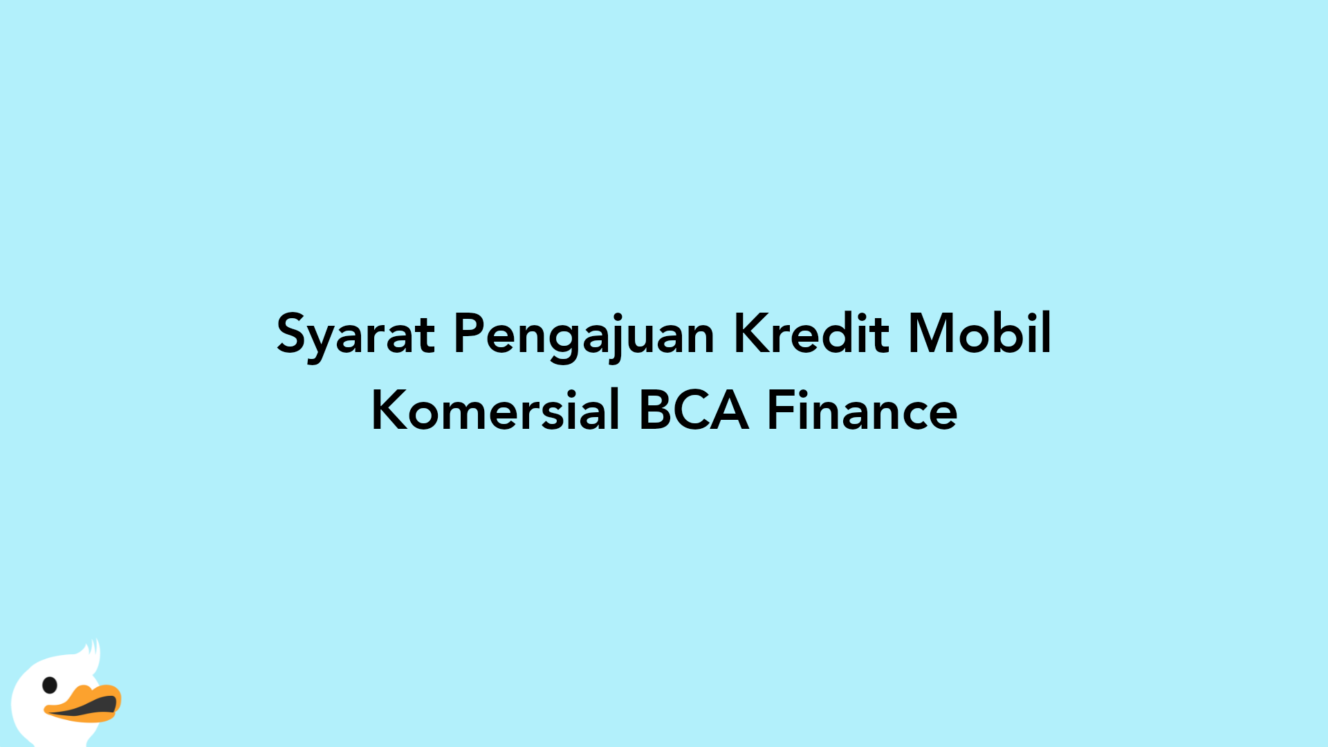 Syarat Pengajuan Kredit Mobil Komersial BCA Finance