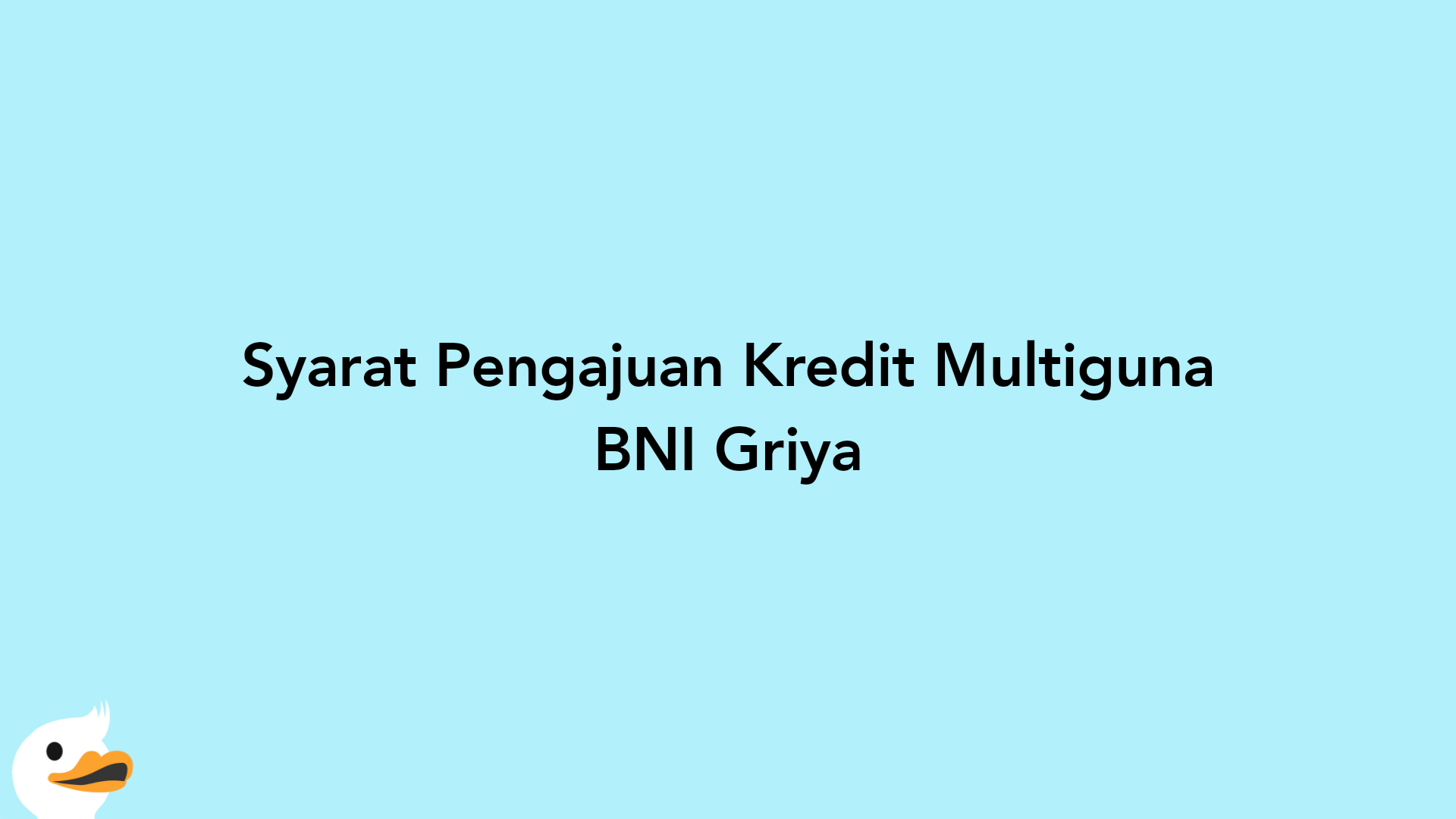 Syarat Pengajuan Kredit Multiguna BNI Griya