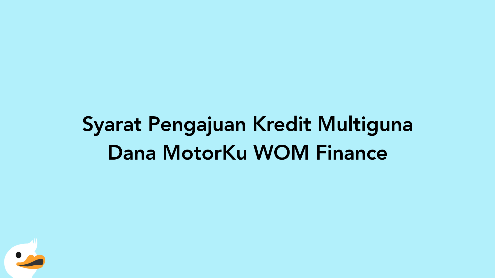 Syarat Pengajuan Kredit Multiguna Dana MotorKu WOM Finance