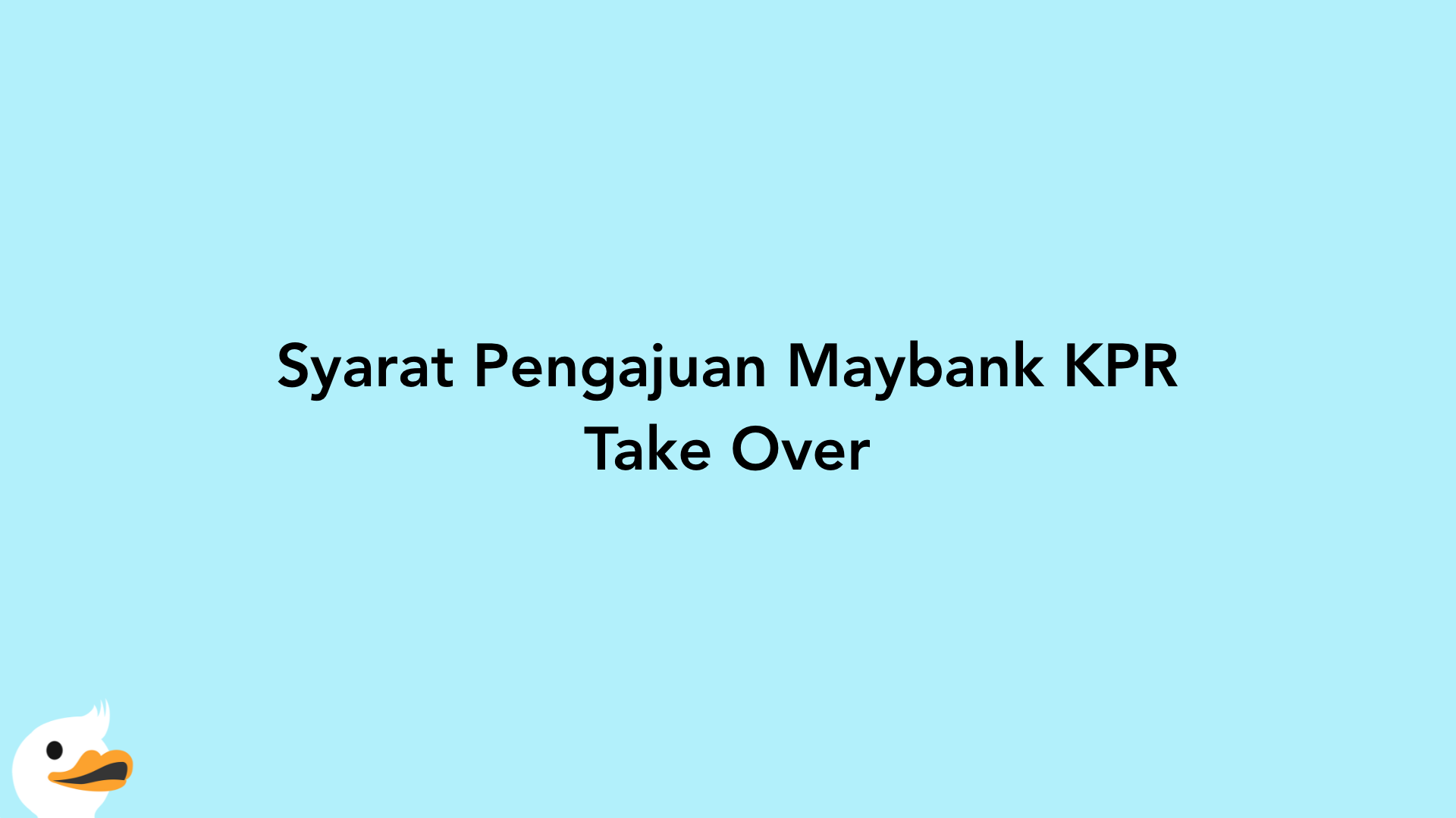 Syarat Pengajuan Maybank KPR Take Over