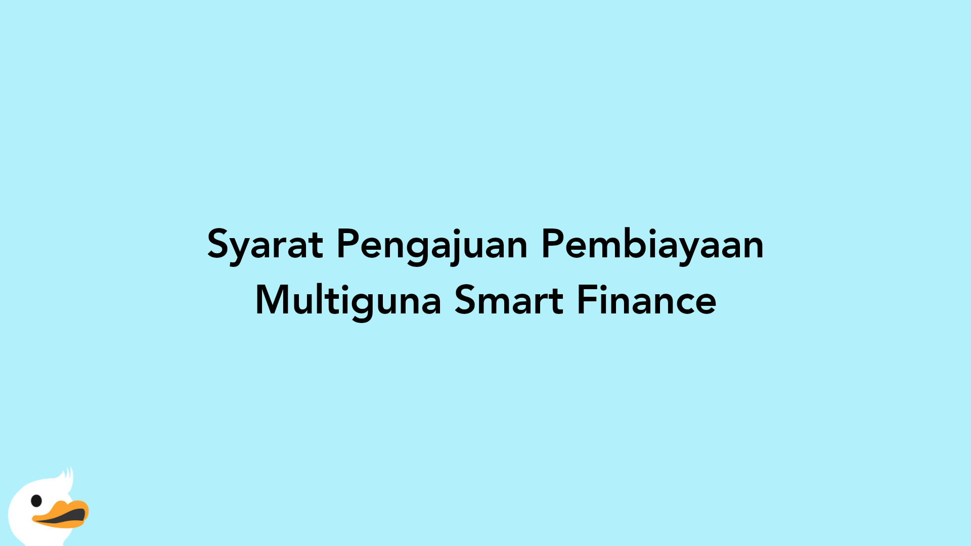 Syarat Pengajuan Pembiayaan Multiguna Smart Finance