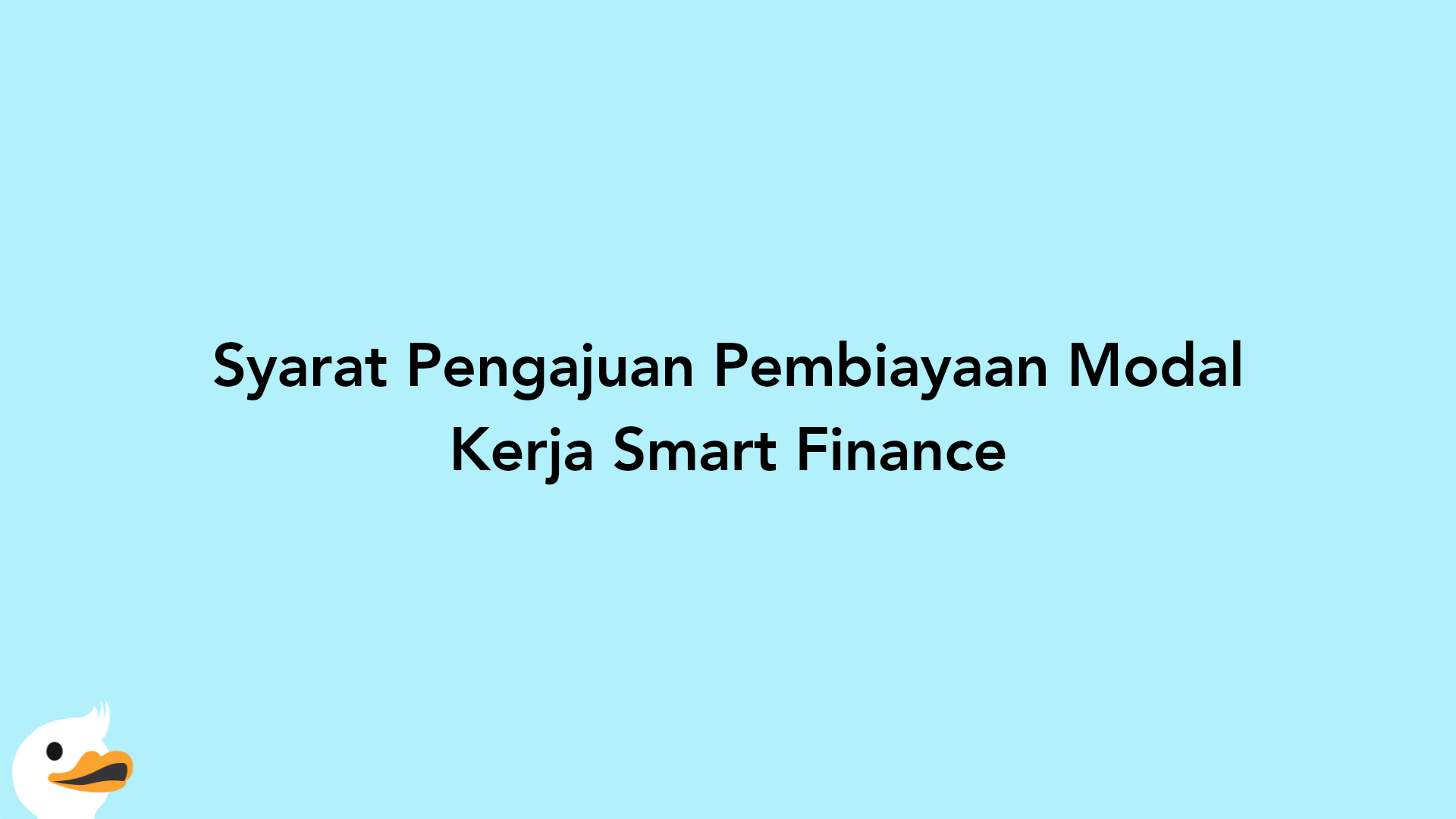 Syarat Pengajuan Pembiayaan Modal Kerja Smart Finance
