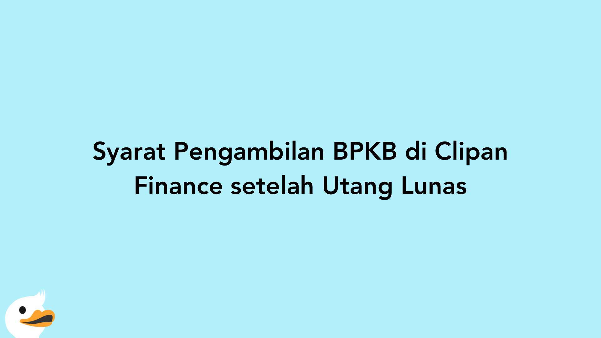 Syarat Pengambilan BPKB di Clipan Finance setelah Utang Lunas