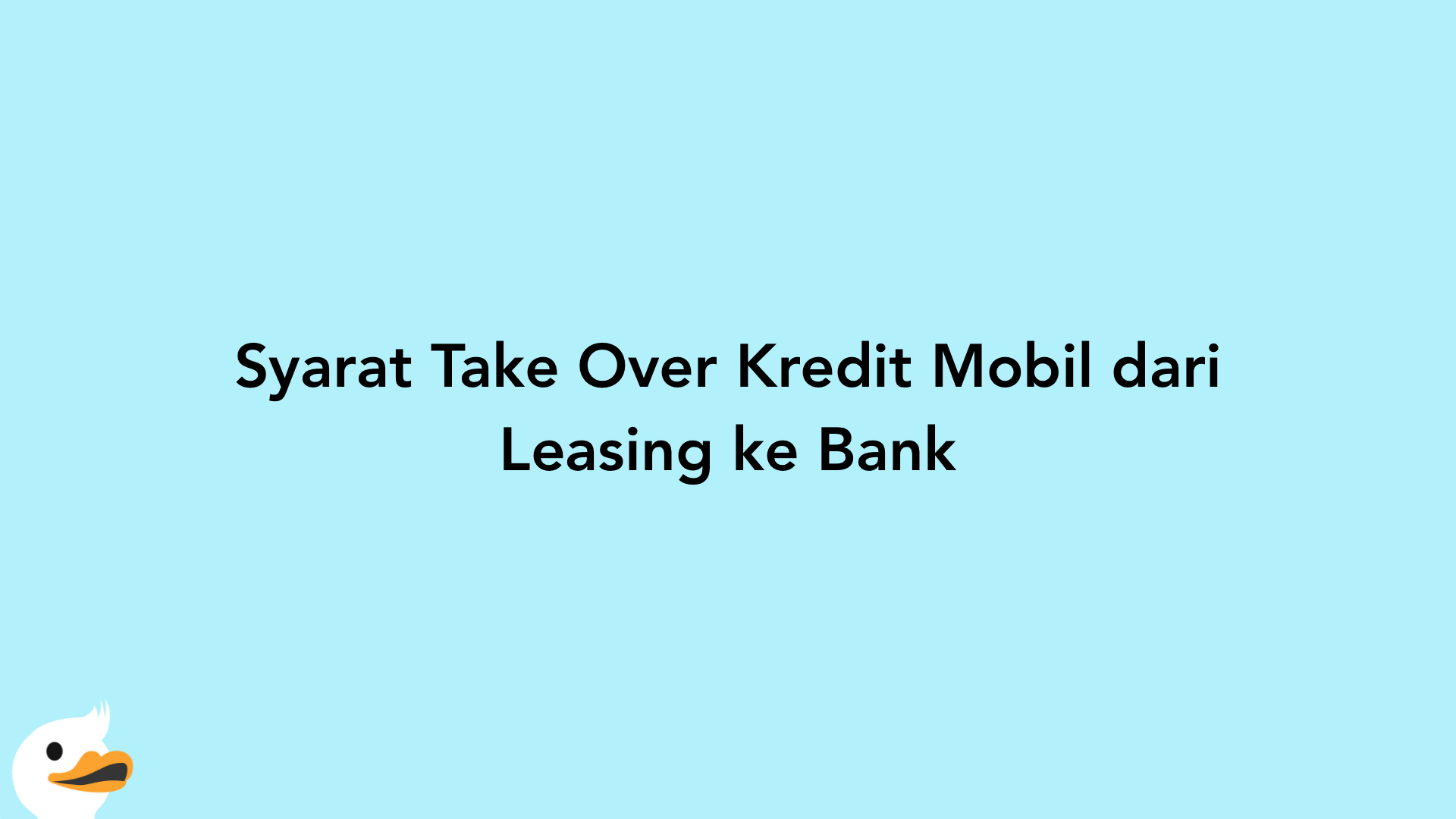 Syarat Take Over Kredit Mobil dari Leasing ke Bank