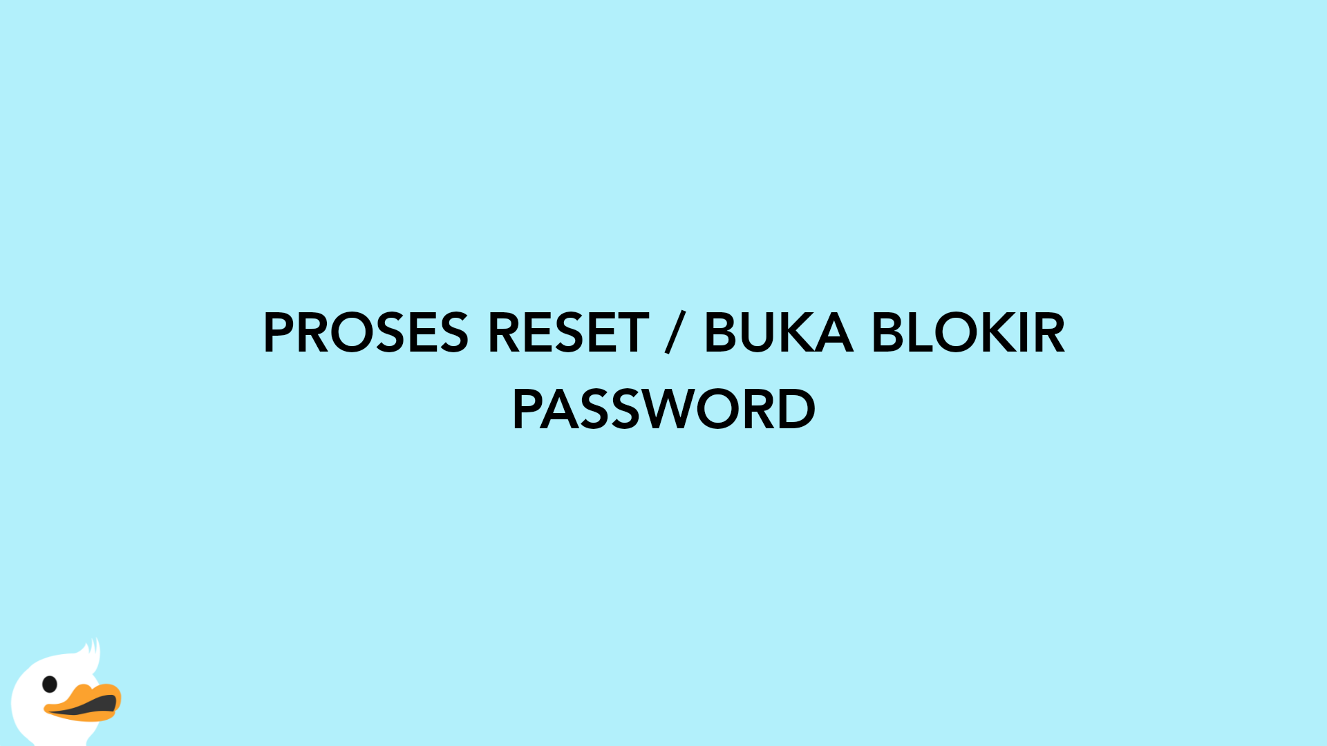 PROSES RESET / BUKA BLOKIR PASSWORD