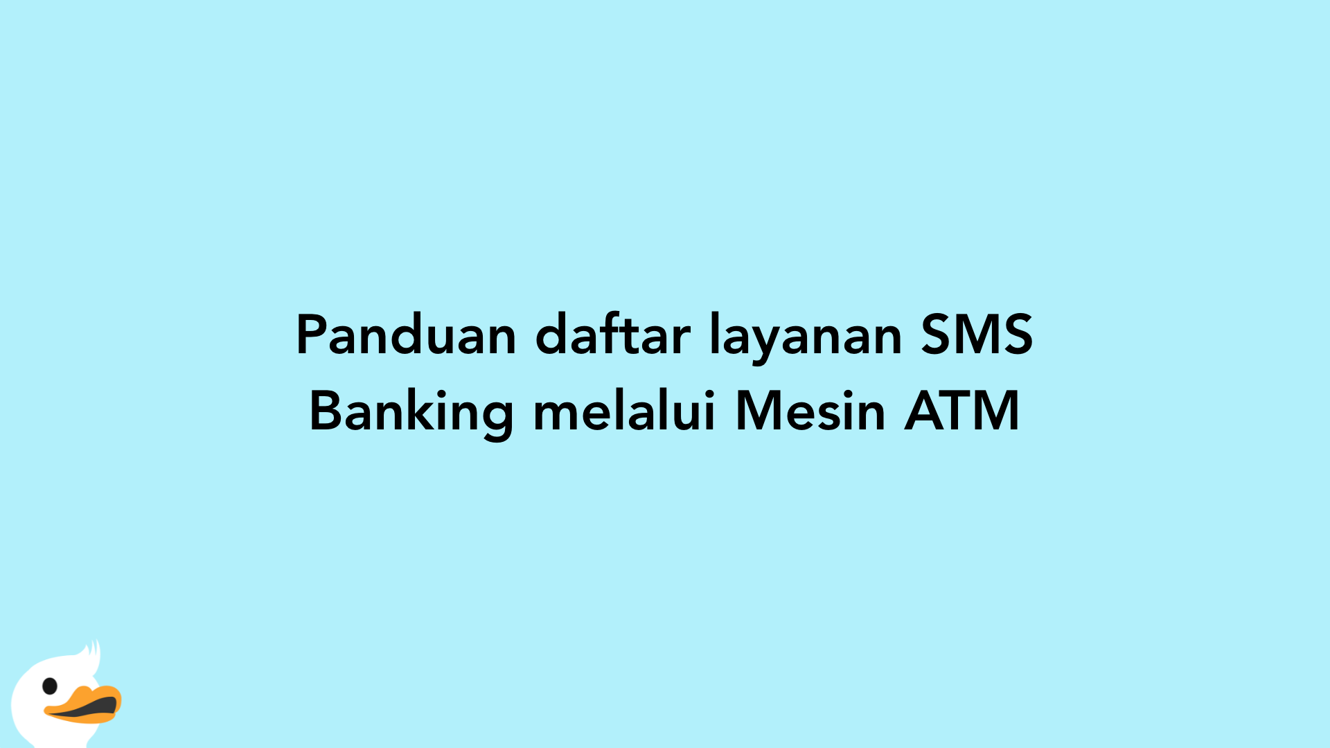 Panduan daftar layanan SMS Banking melalui Mesin ATM