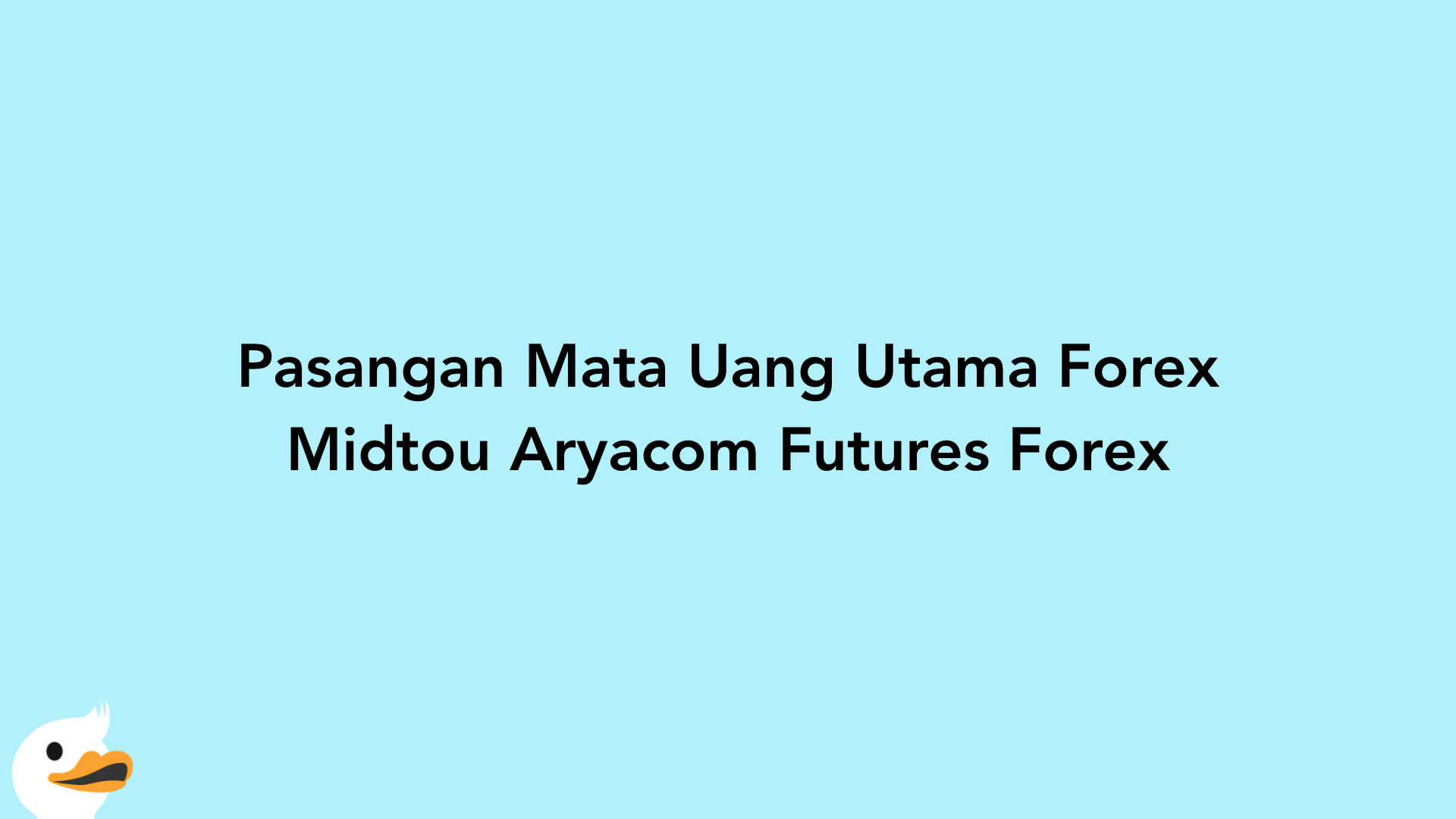 Pasangan Mata Uang Utama Forex Midtou Aryacom Futures Forex