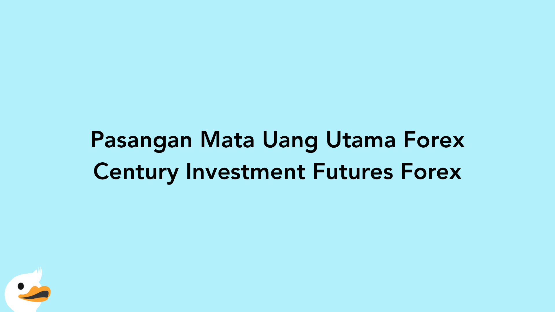Pasangan Mata Uang Utama Forex Century Investment Futures Forex