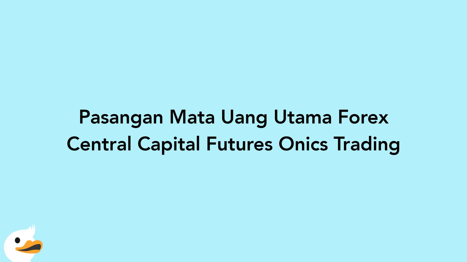 Pasangan Mata Uang Utama Forex Central Capital Futures Onics Trading